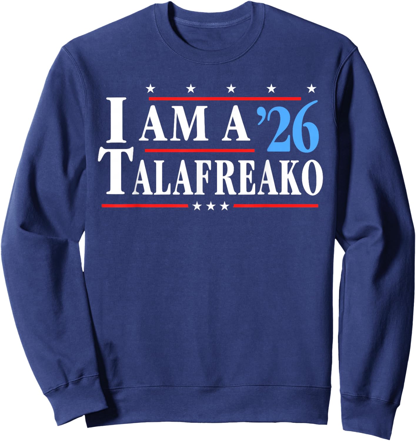 I'm a Talafreako 26 Funny I am a Talafreako 2026 Sweatshirt - Sweatshirt | Navy