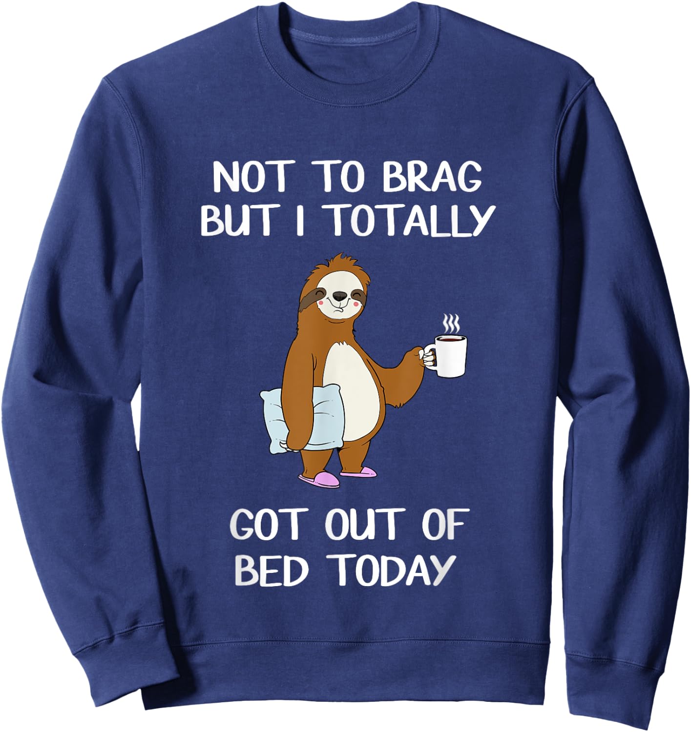 Funny Sloth Sleepy Pajama T Shirt Got Out Of Bed Sweatshirt - Sweatshirt | Navy