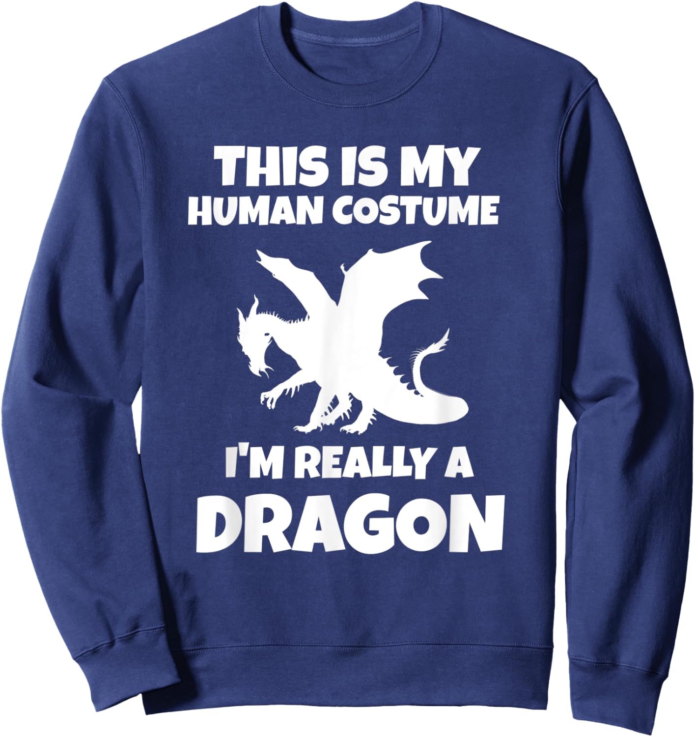 This Is My Human Costume I'm Really A Dragon Sweatshirt - Sweatshirt | Navy