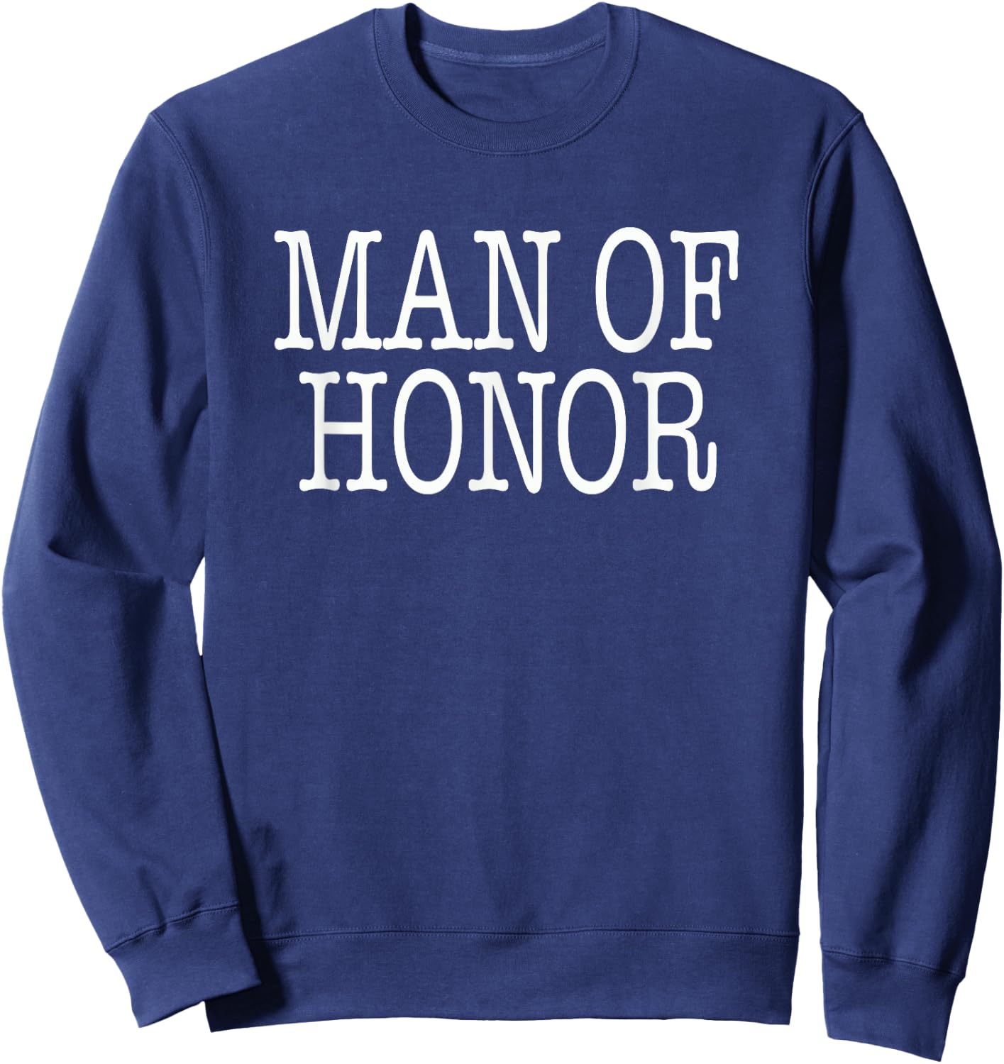 Man of Honor Wedding Shirt | Man of Honor Proposal Ask Sweatshirt - Sweatshirt | Navy