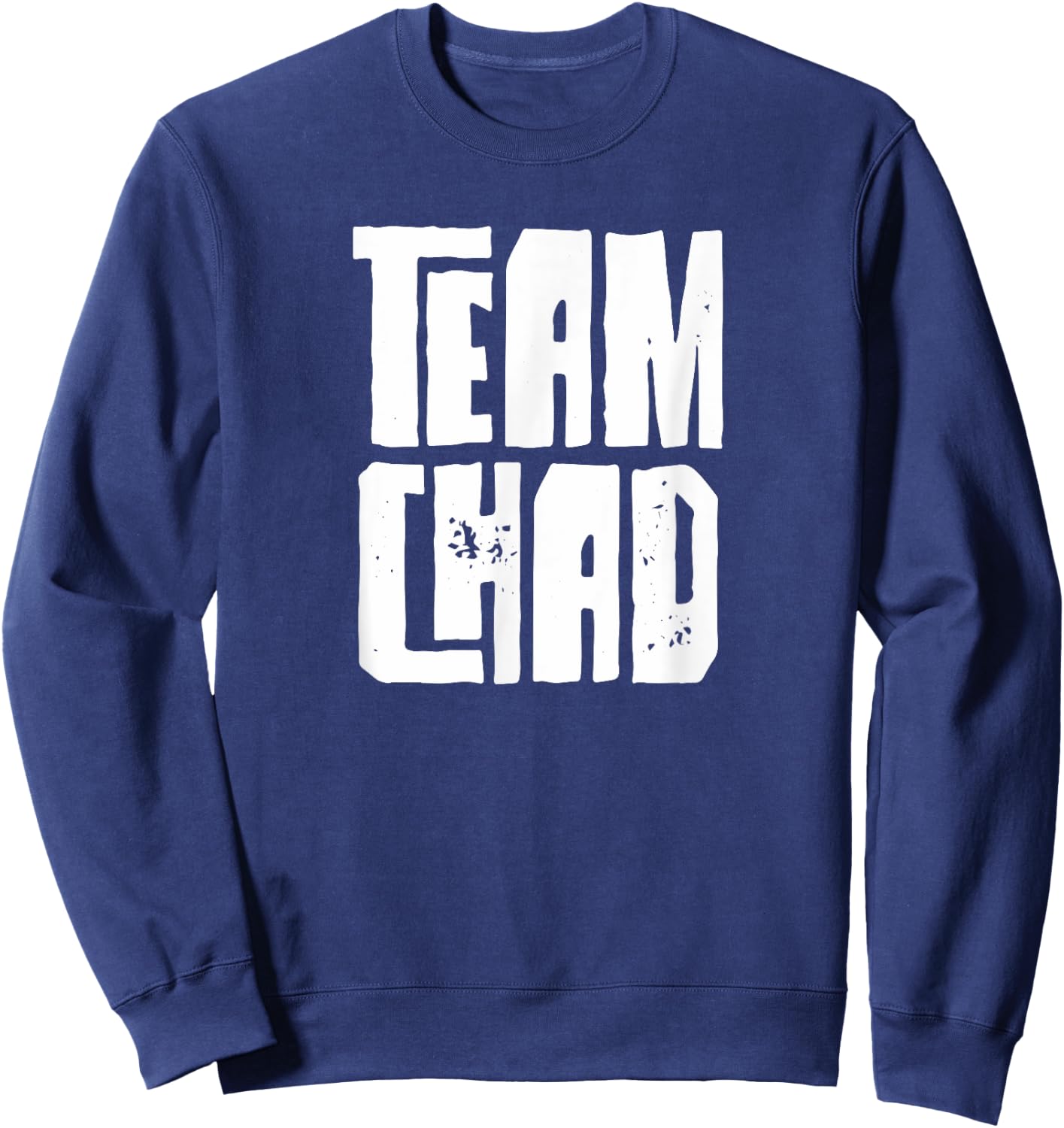 Team Chad Husband Son Grandson Dad Sports Family Group Sweatshirt - Sweatshirt | Navy