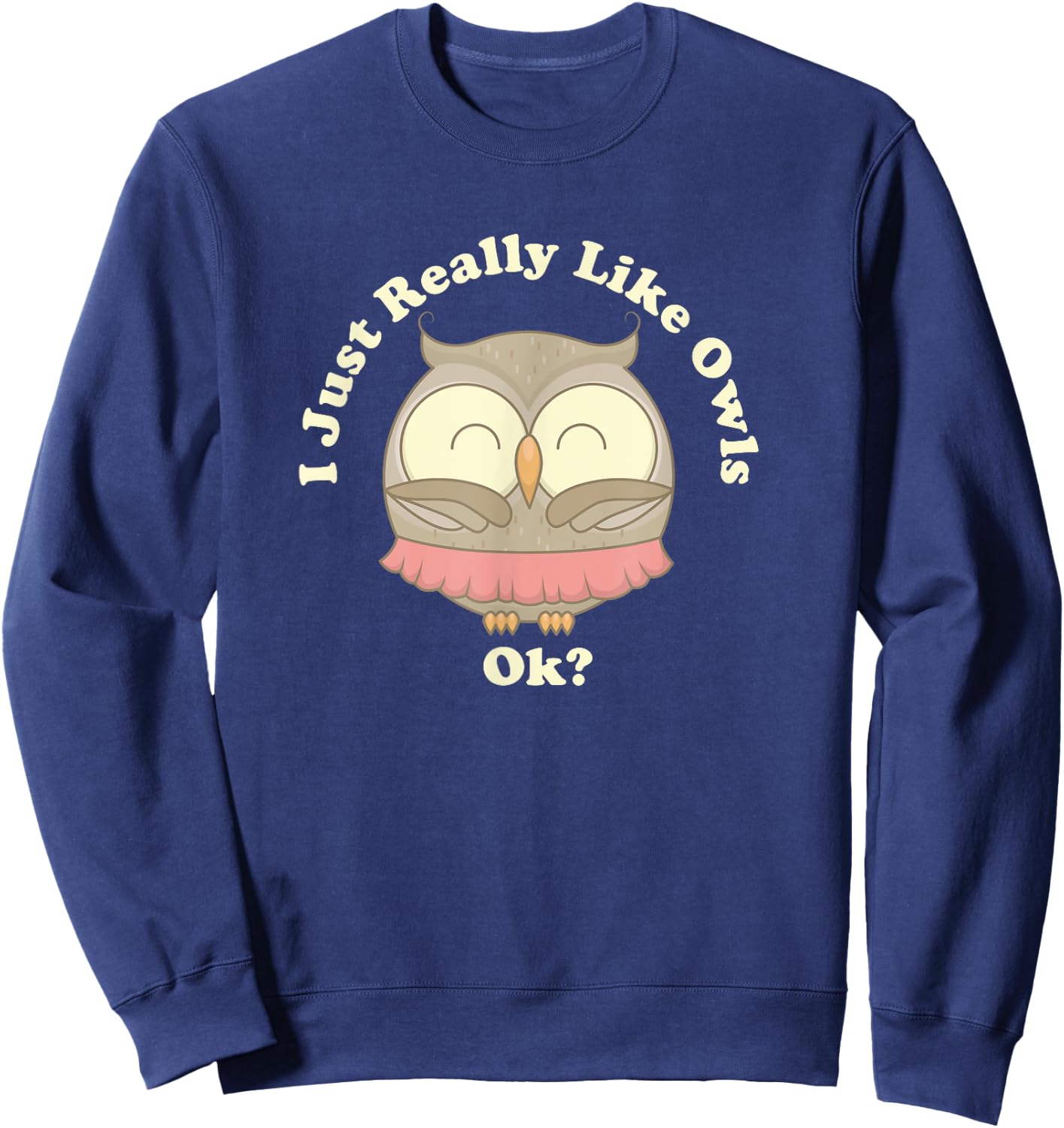 I Really Like Owls Ok Smart Gift Barn Screech Horned Sweatshirt - Sweatshirt | Navy