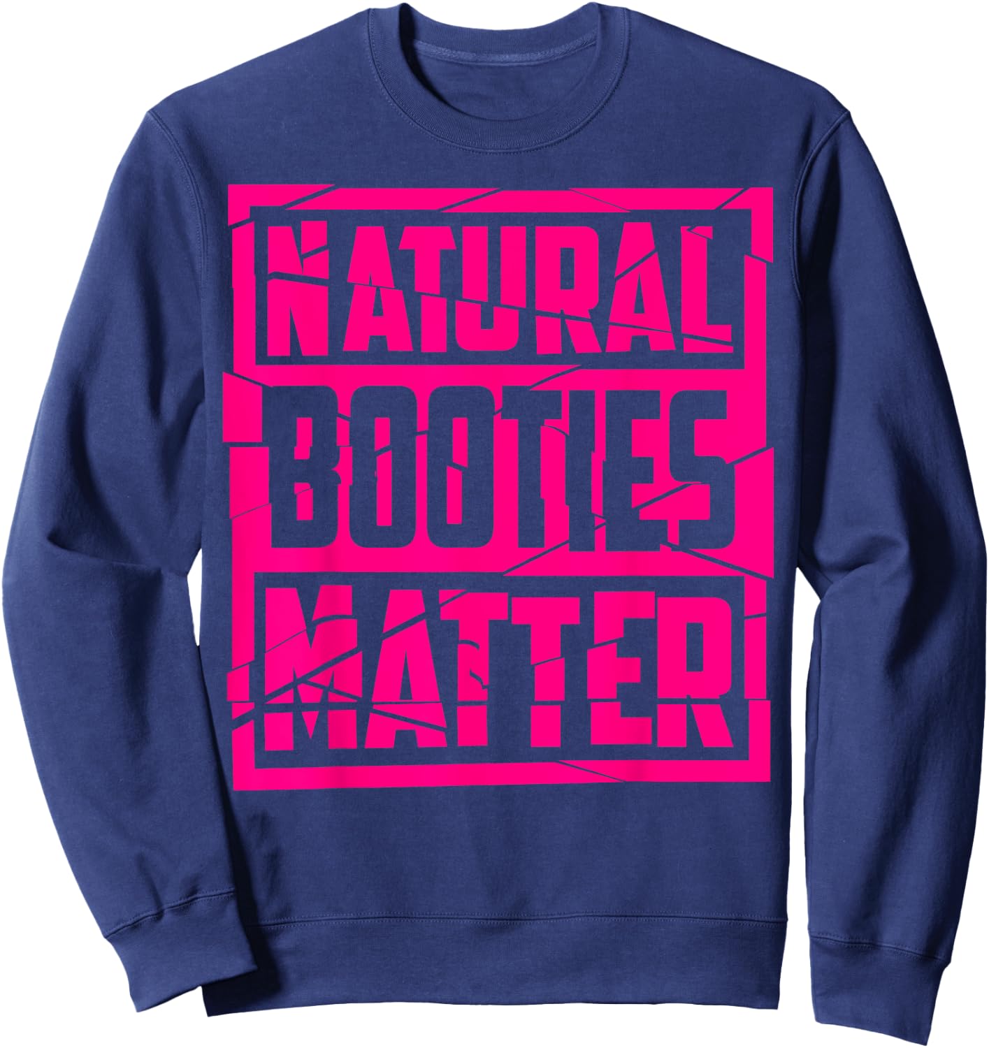 Natural Booties Matter | Cute Fitness Gym Funny Workout Gift Sweatshirt - Sweatshirt | Navy