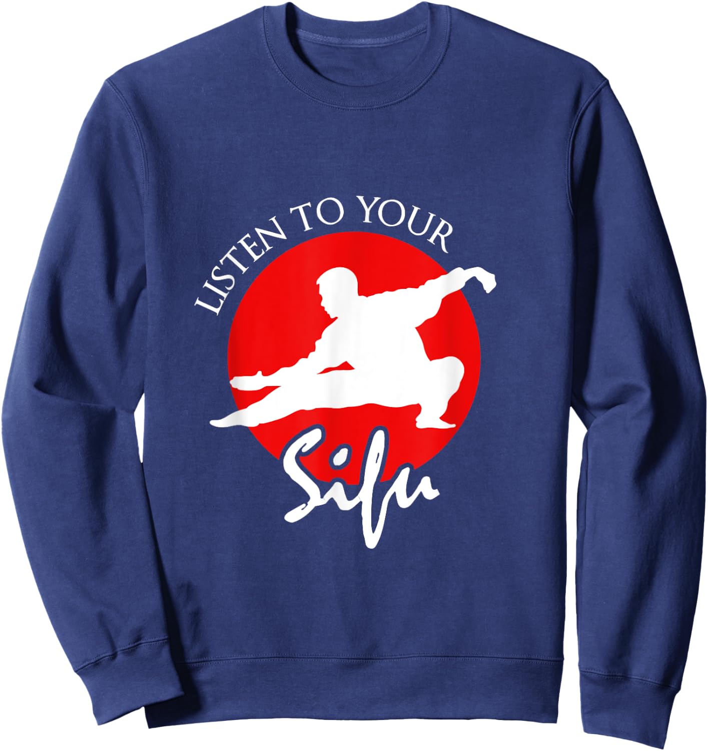 Listen To Your Sifu - Chinese Martial Arts Sweatshirt - Sweatshirt | Navy