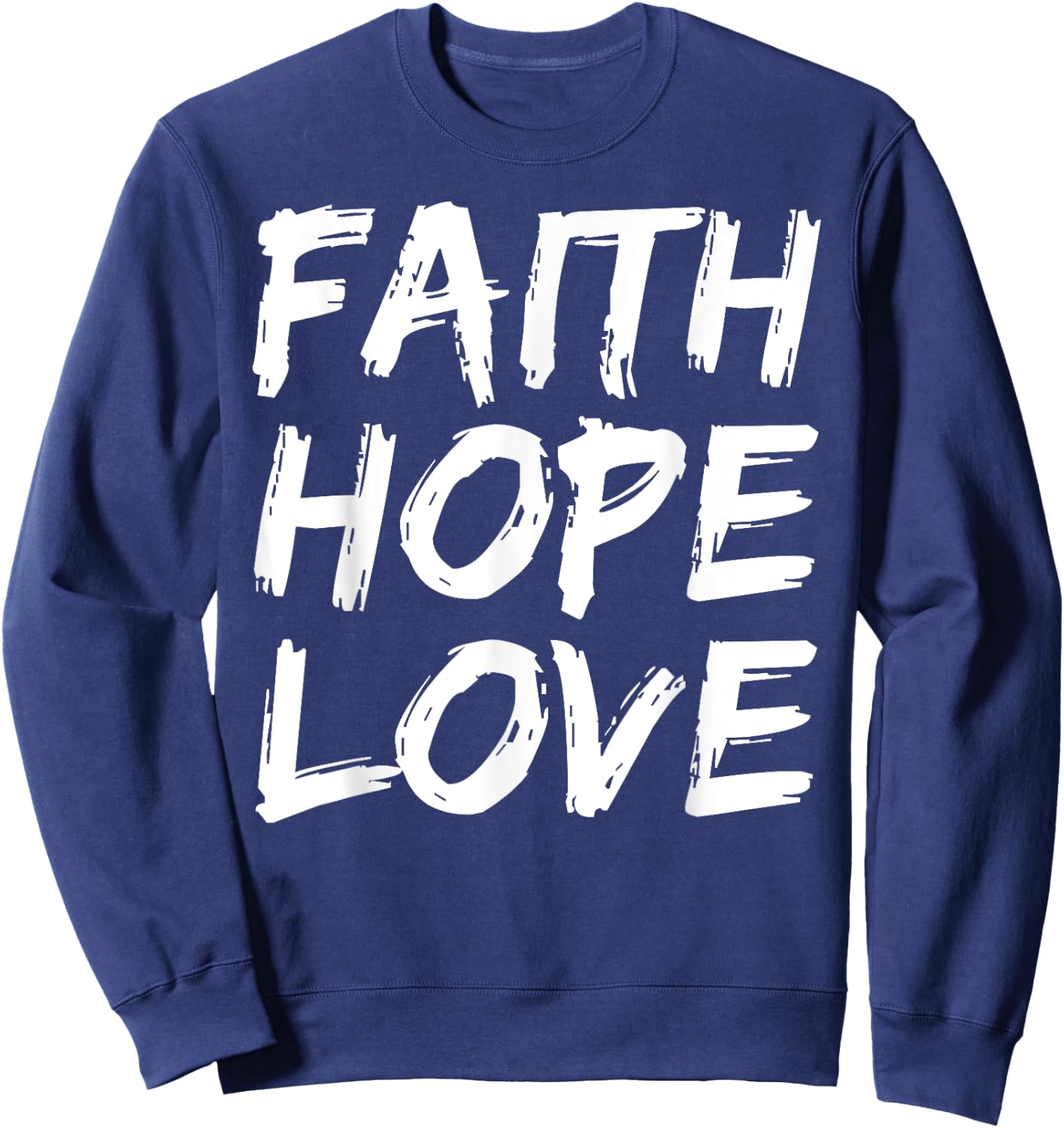 Christian Bible Verse Quote Faith Hope Love Sweatshirt - Sweatshirt | Navy