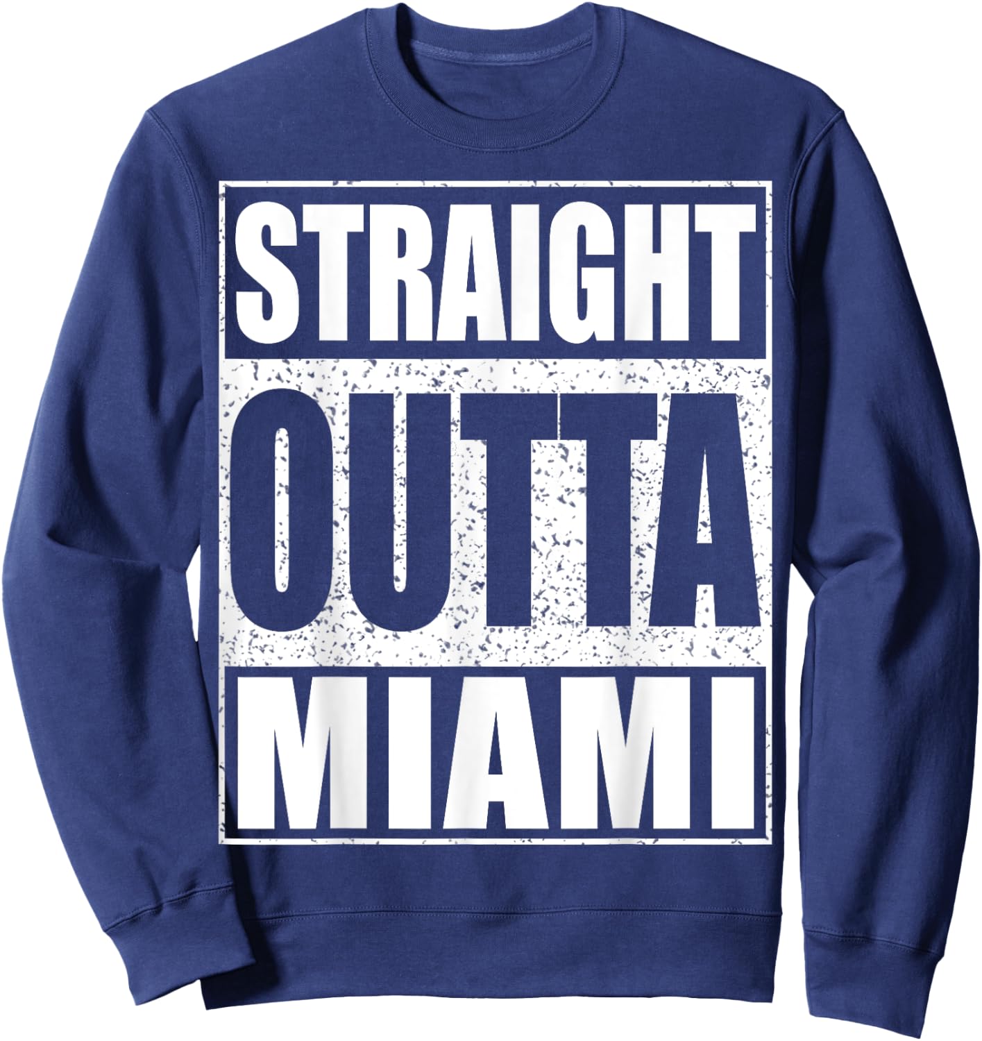 Straight Outta Miami Patriotic Florida Shirt Sweatshirt - Sweatshirt | Navy