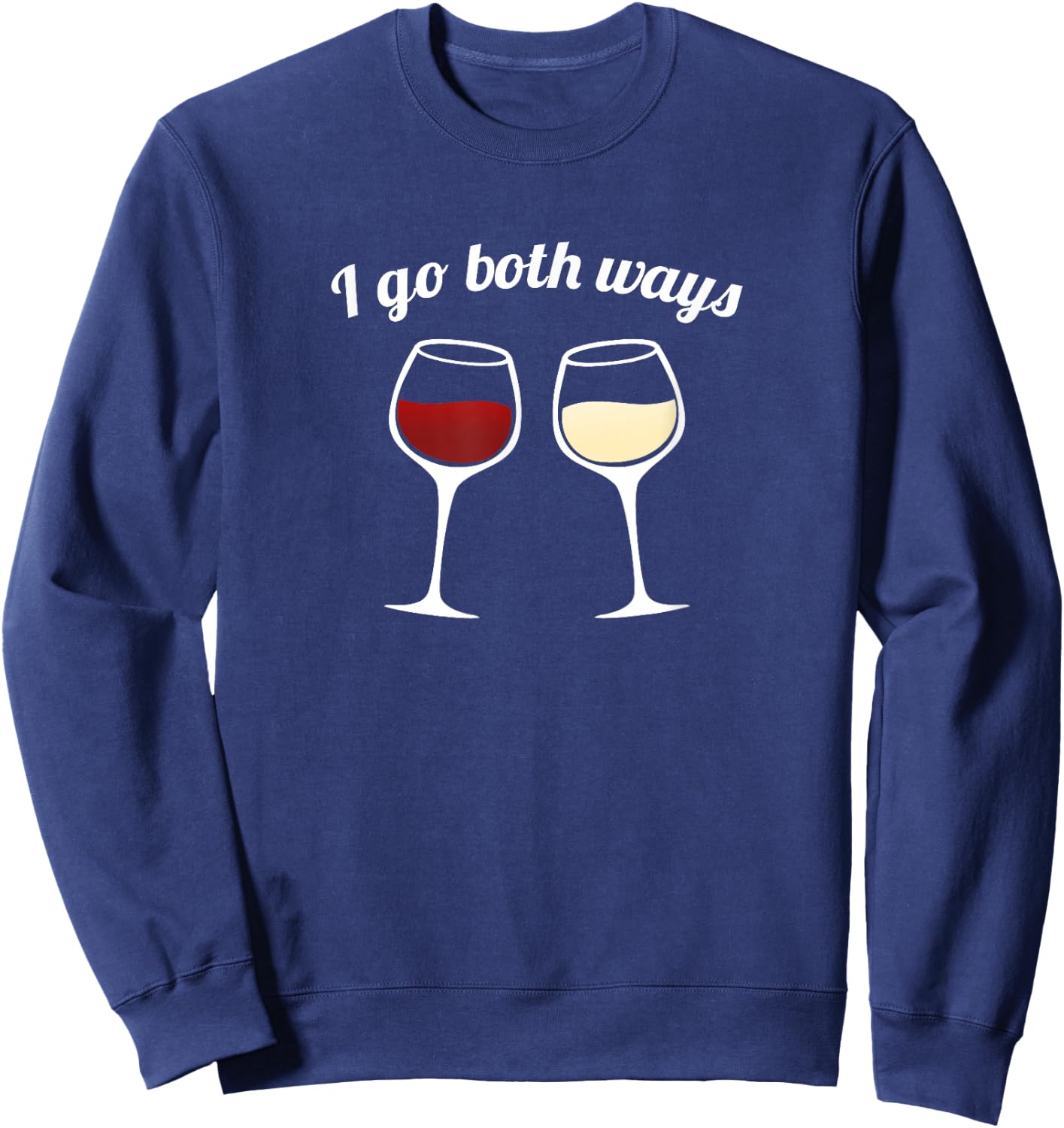 I Go Both Ways Red Wine White Wine Lovers Sweatshirt - Sweatshirt | Navy