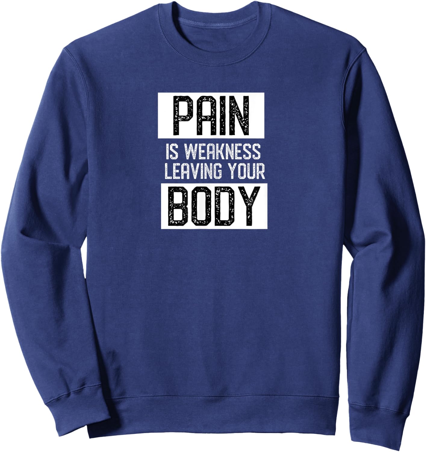 Motivational Pain is weakness leaving your body gym gift Sweatshirt - Sweatshirt | Navy