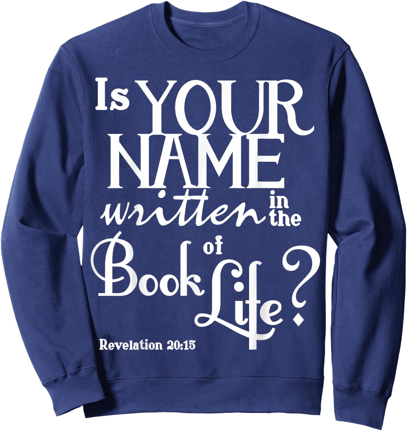 Life : Name in the Book of Life Sweatshirt - Sweatshirt | Navy