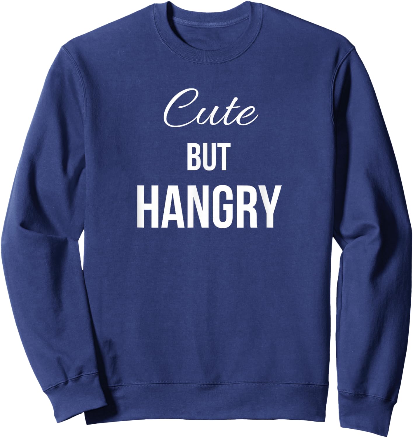 Cute But Hangry Sweatshirt - Sweatshirt | Navy