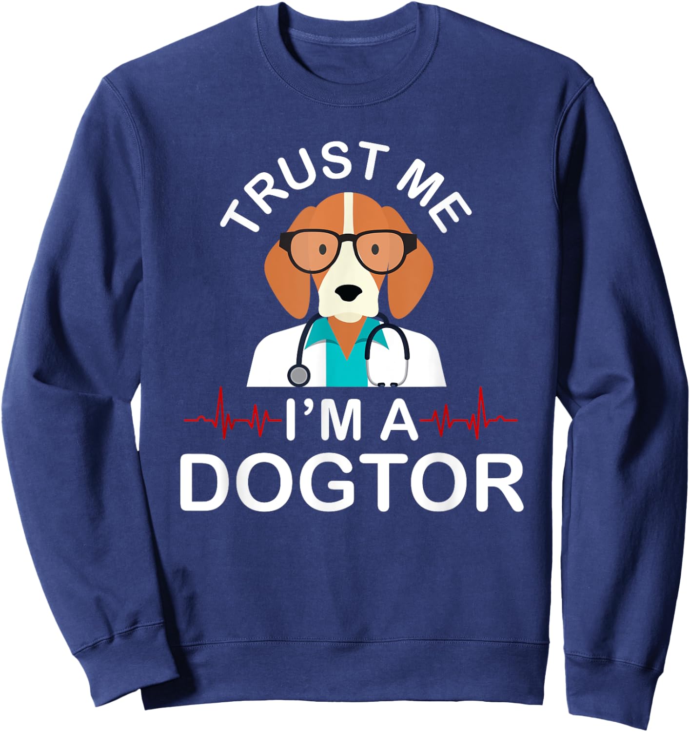 Trust Me Im A Dogtor Funny Veterinarian Sweatshirt - Sweatshirt | Navy