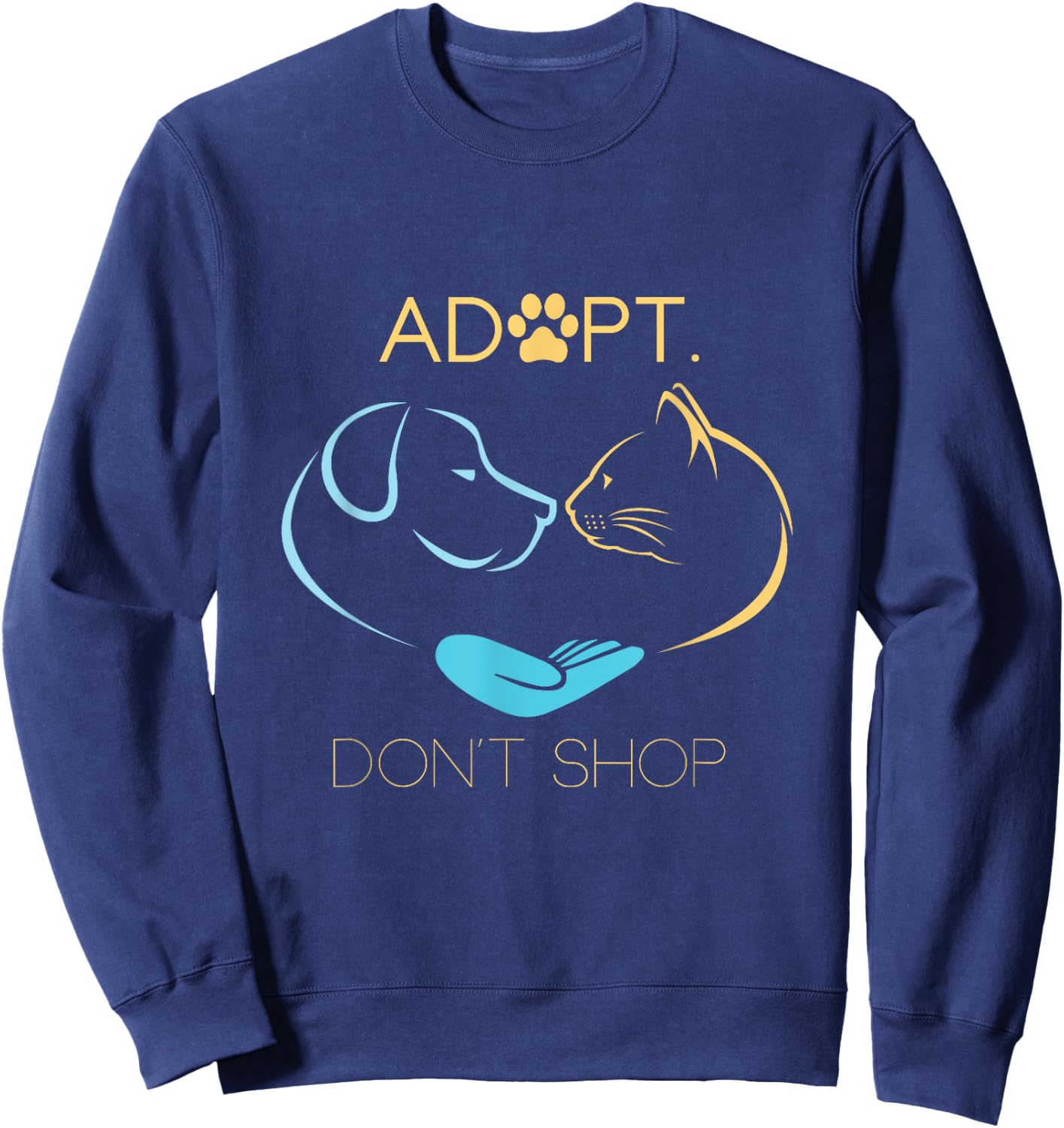 Adopt Don't Shop Dog Cat Rescue Adoption Sweatshirt - Sweatshirt | Navy