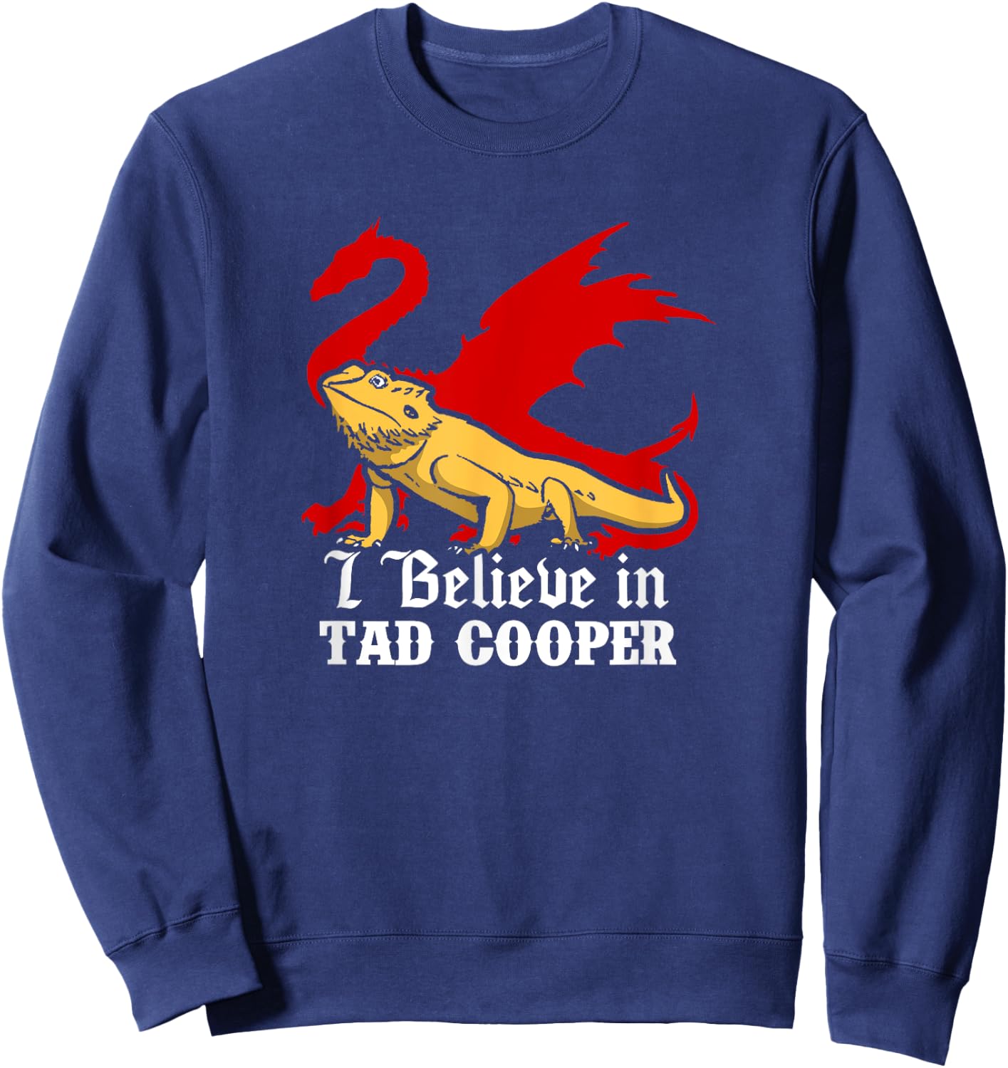Tad Cooper - I Believe In Tad Cooper Sweatshirt - Sweatshirt | Navy