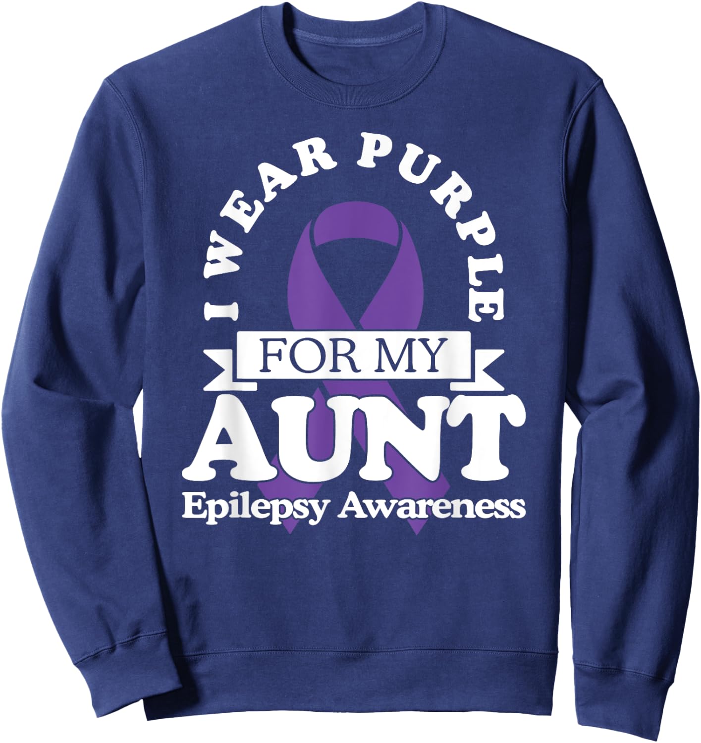 I Wear Purple For My Aunt Epilepsy Awareness T Shirt Ribbon Sweatshirt - Sweatshirt | Navy