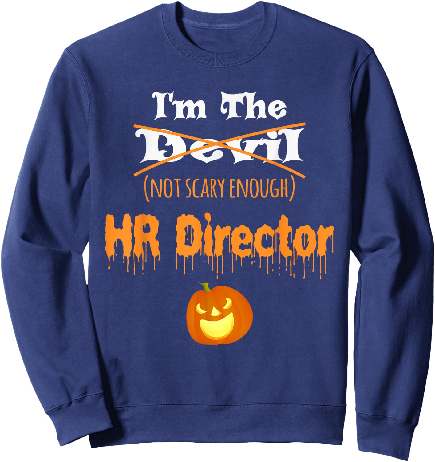 Funny HR Director Halloween Shirt | Devil Not Scary Enough Sweatshirt - Sweatshirt | Navy