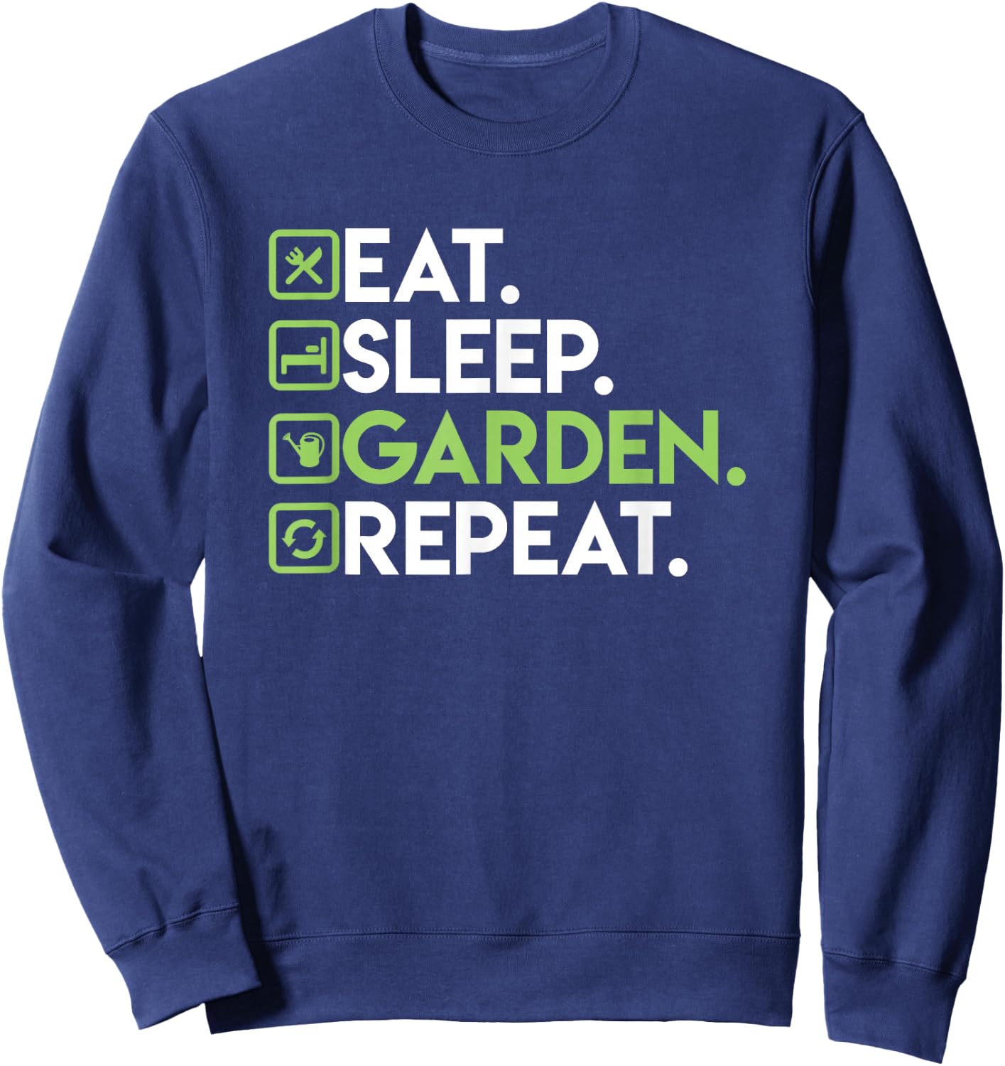 Eat Sleep Garden Repeat - Gardening Shirt for Gardeners Sweatshirt - Sweatshirt | Navy