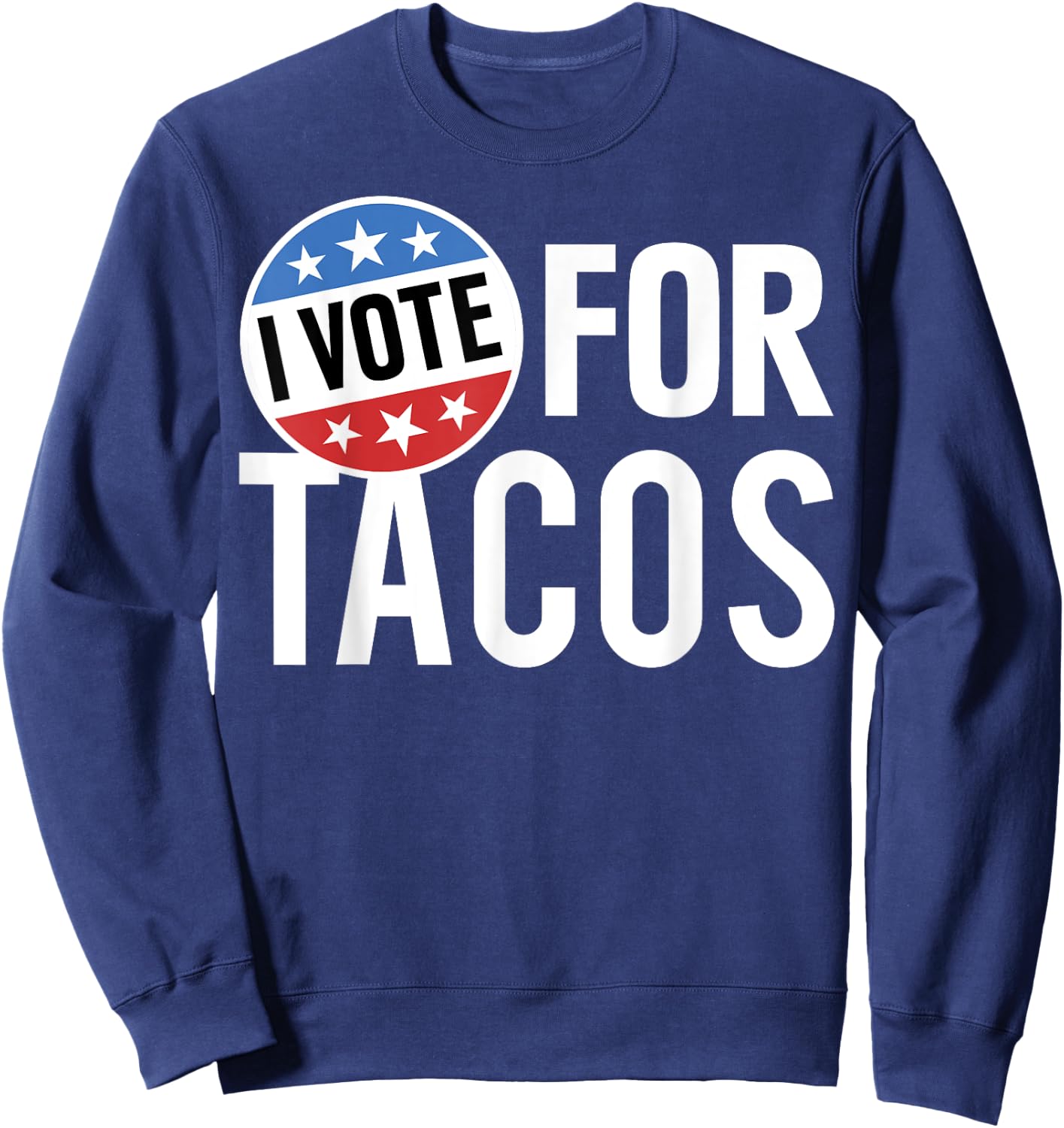 Trendy Apparel -Adults Black Small I Vote For Tacos Badge Sweatshirt - Sweatshirt | Navy