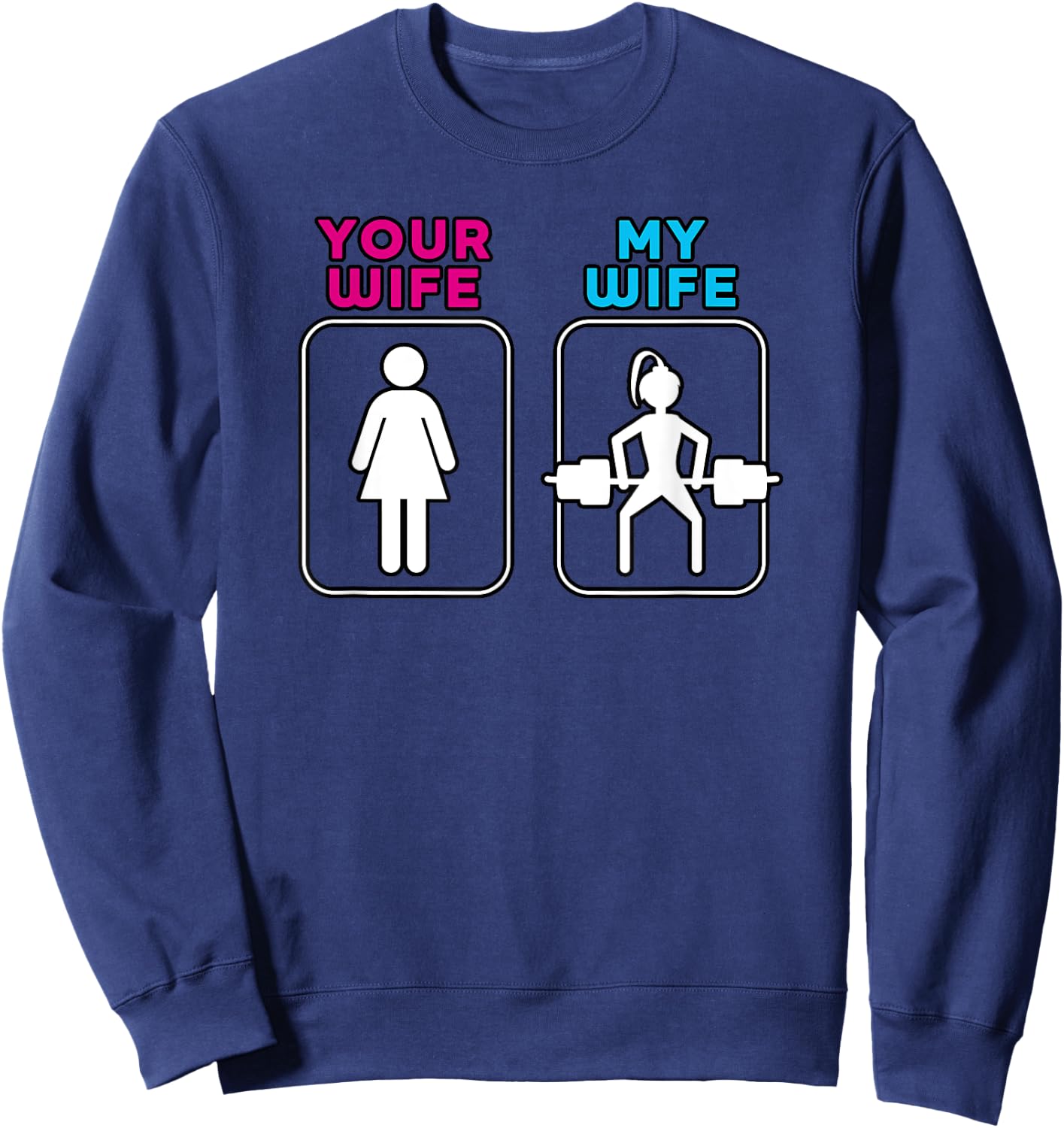 Your Wife My Wife Shirt - Weightlifting Workout Gym Shirt Sweatshirt - Sweatshirt | Navy