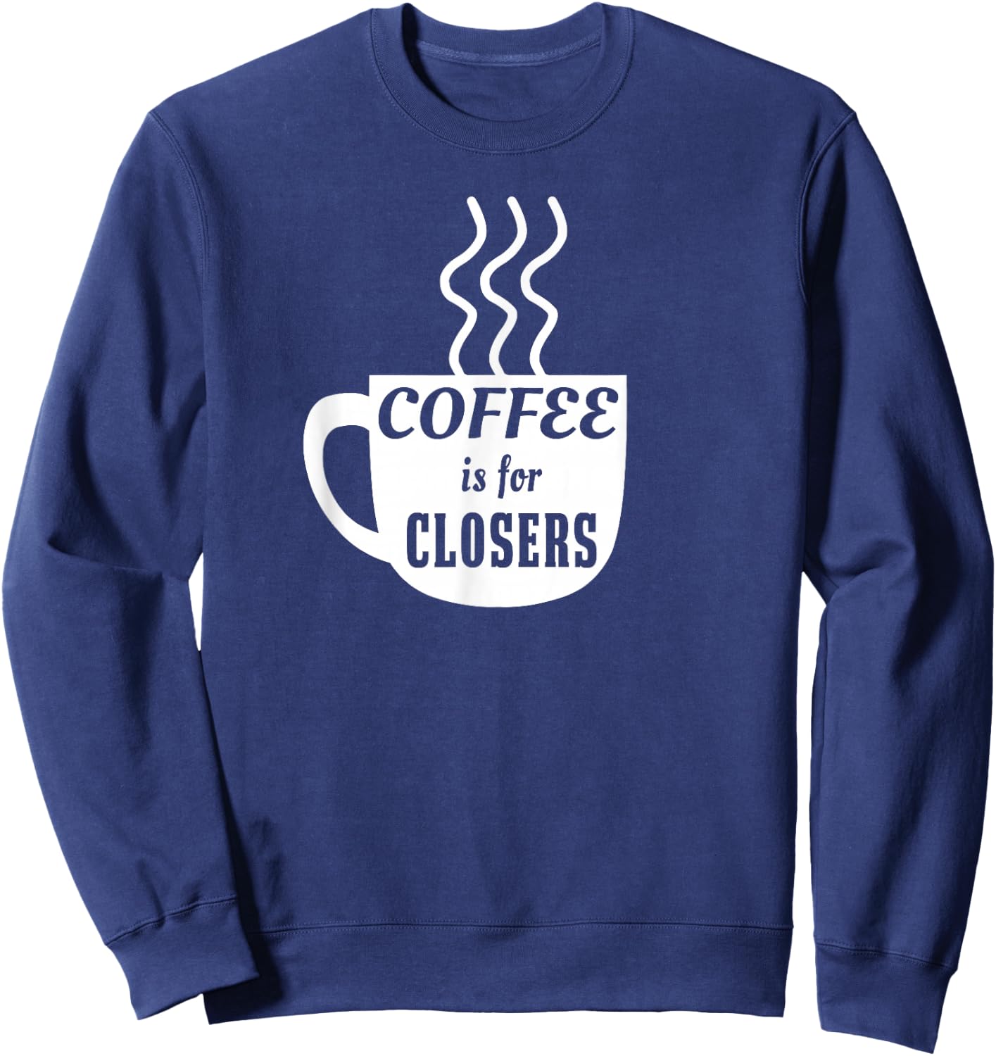 Coffee is for Closers Sweatshirt - Sweatshirt | Navy