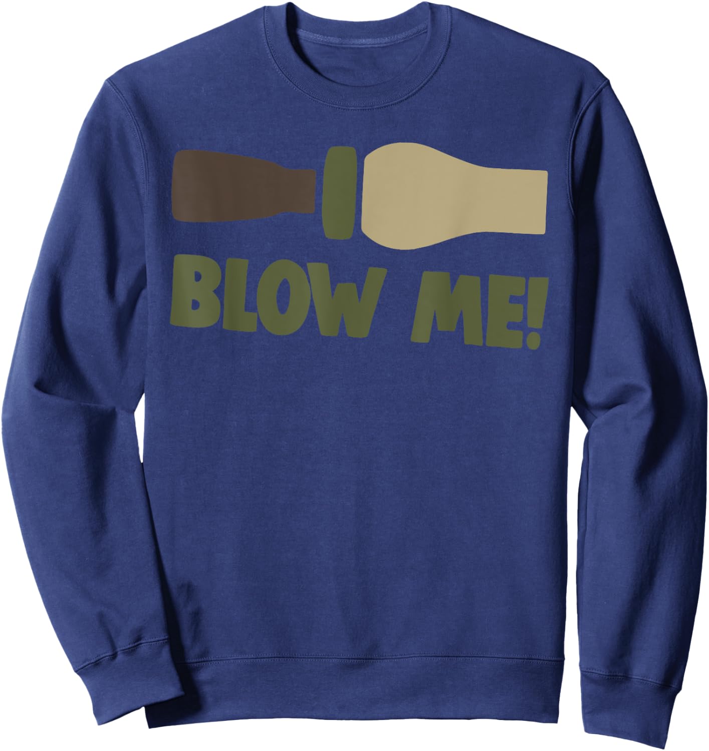 Blow Me Duck Hunter Bird Caller Funny Camo Men's Fun Gift Sweatshirt - Sweatshirt | Navy