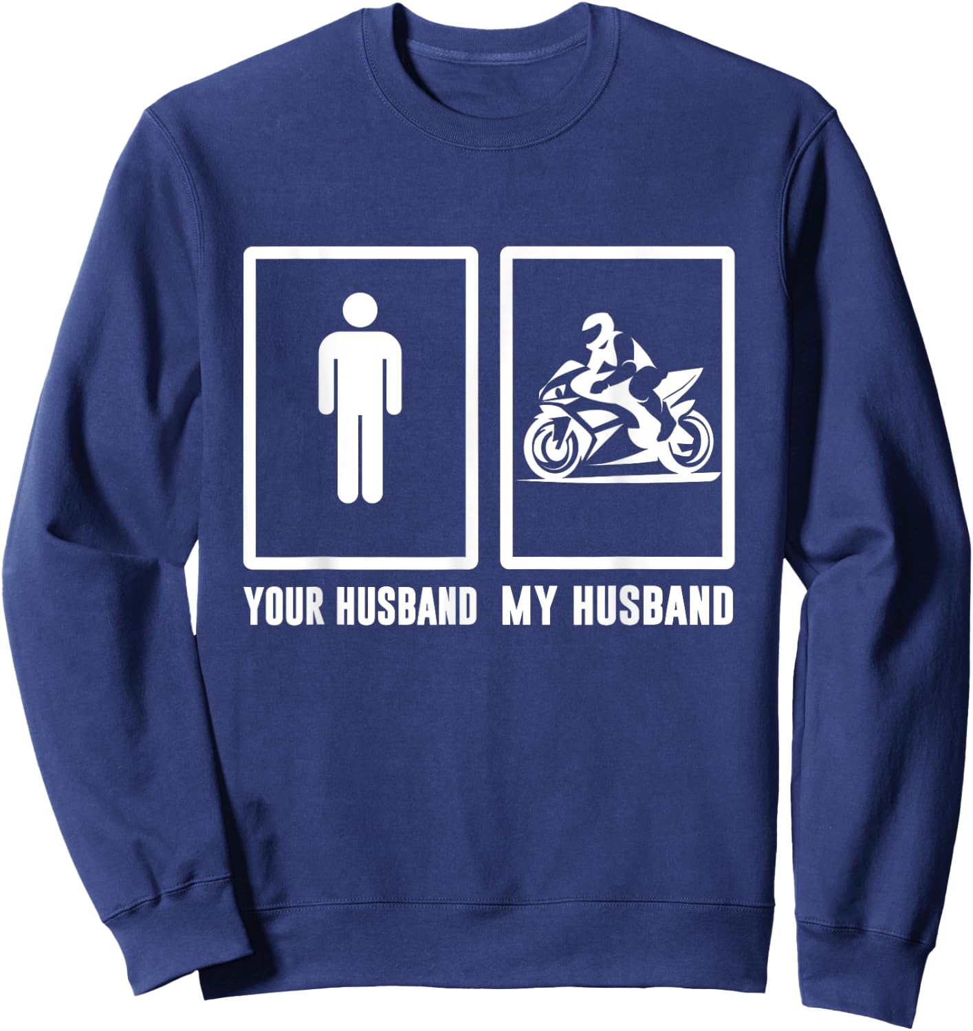 Your husband, My husband Motorbike - Motorcycle Men Woman T Sweatshirt - Sweatshirt | Navy