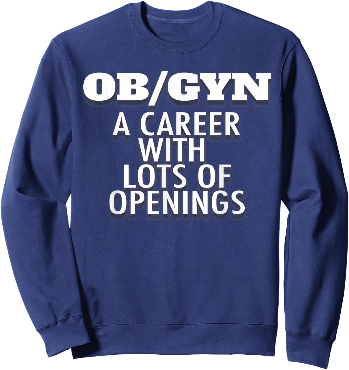 OBGYN Funny Obstetrics and Gynecology Physician Doctor Nurse Sweatshirt - Sweatshirt | Navy