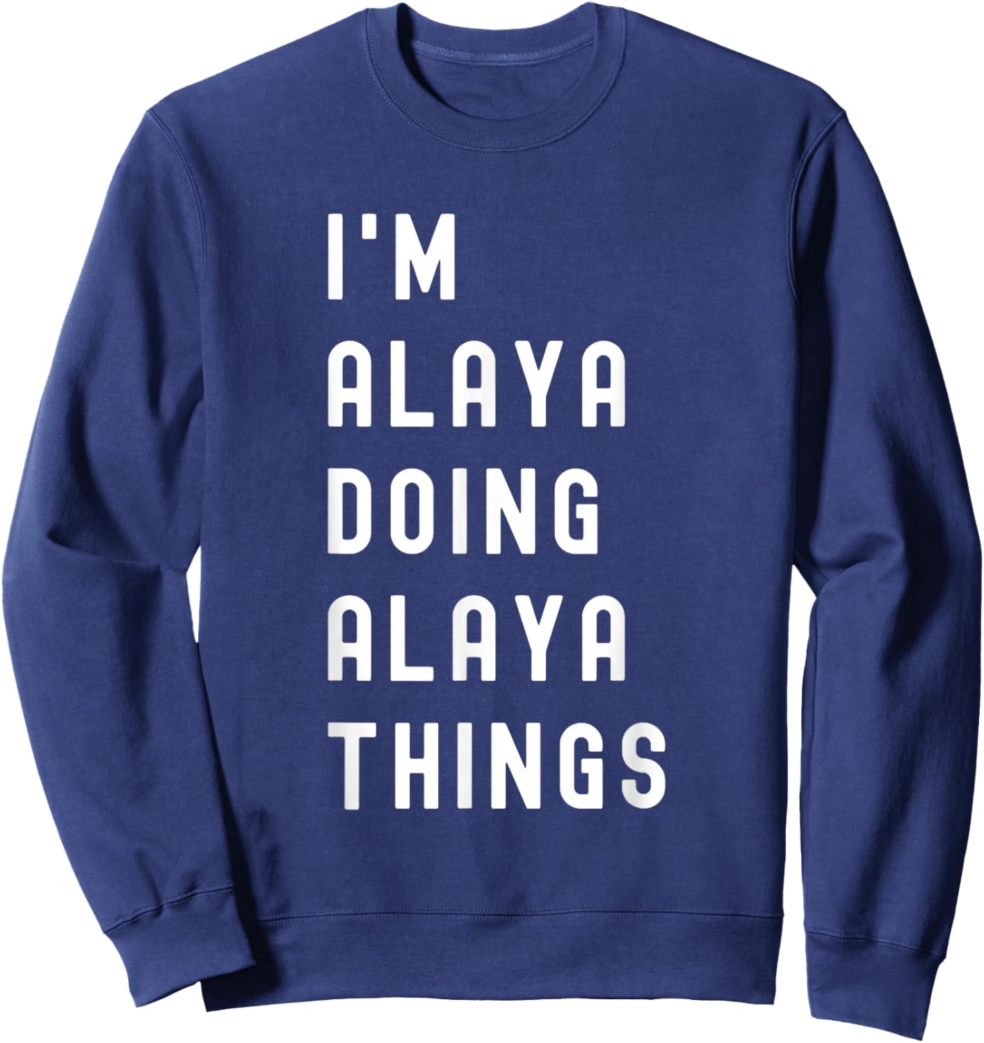 I'm Alaya Doing Alaya Things Sweatshirt - Sweatshirt | Navy