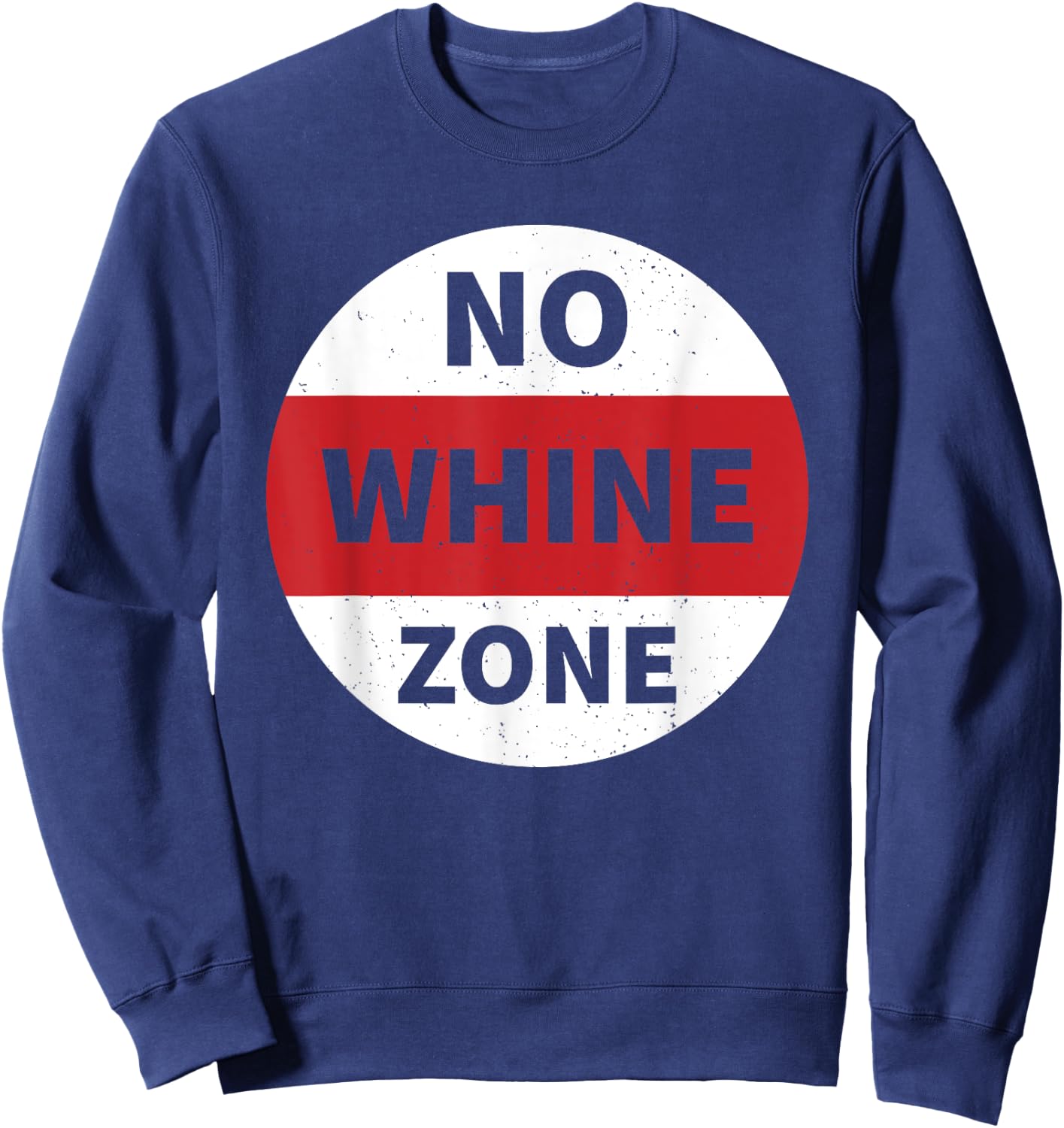 No Whine Zone Funny Sweatshirt - Sweatshirt | Navy