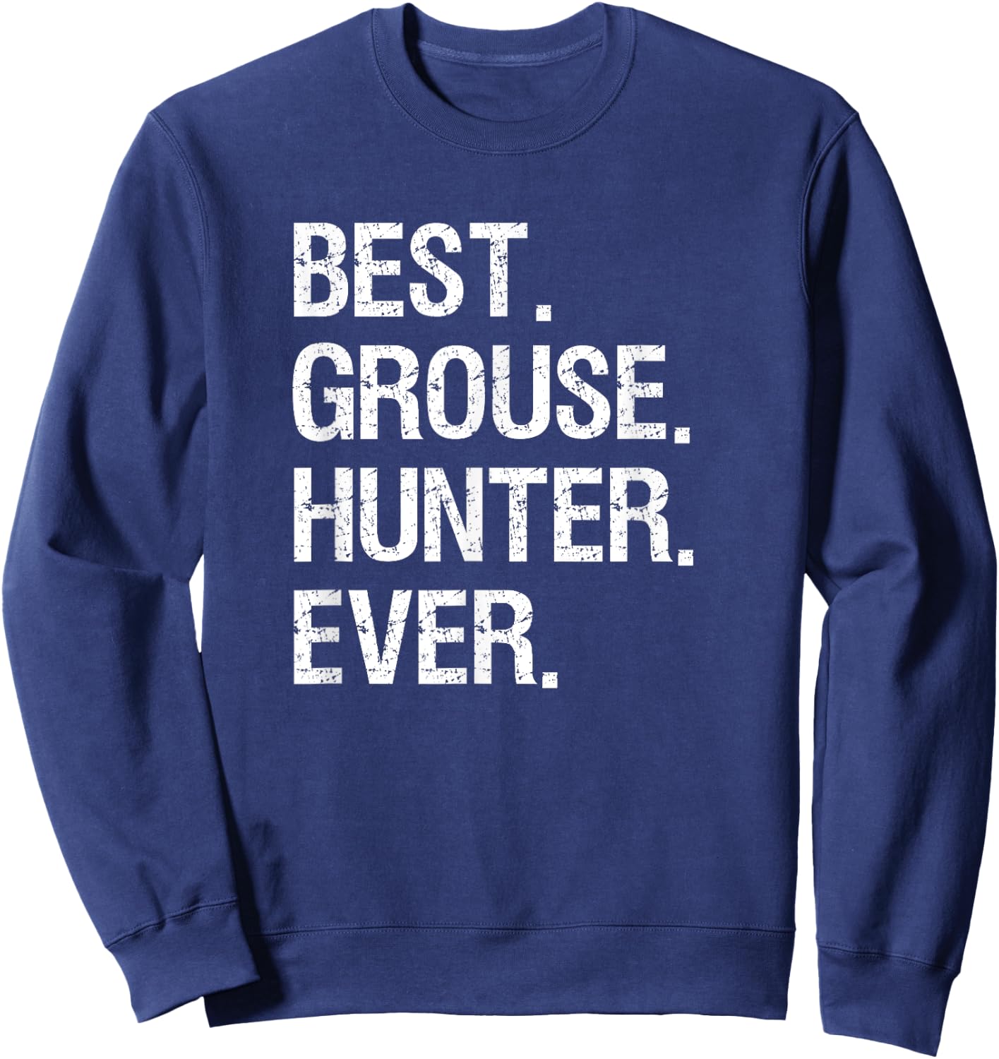 Grouse Hunting Gift - Funny Best Hunter Sweatshirt - Sweatshirt | Navy