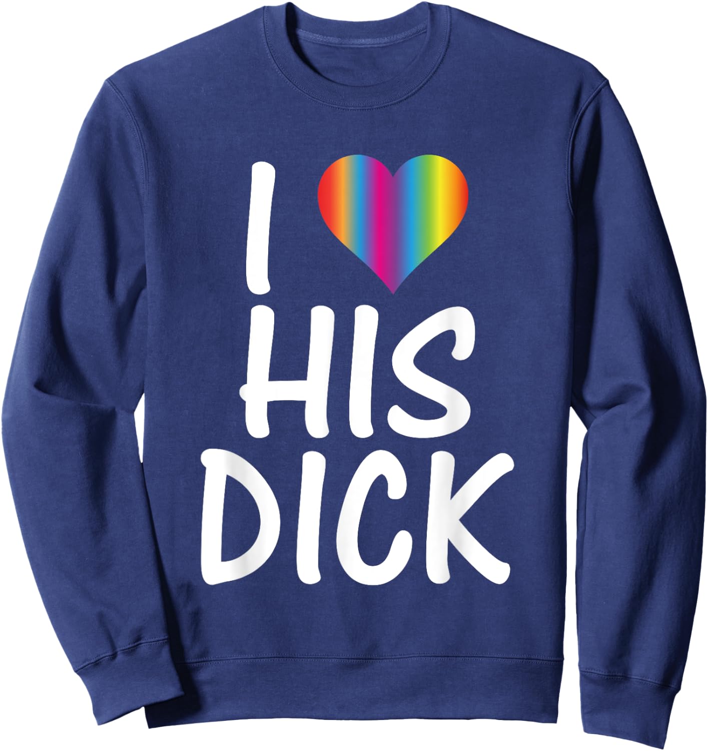 I Heart His Dick Boyfriend Girlfriend Sweatshirt - Sweatshirt | Navy