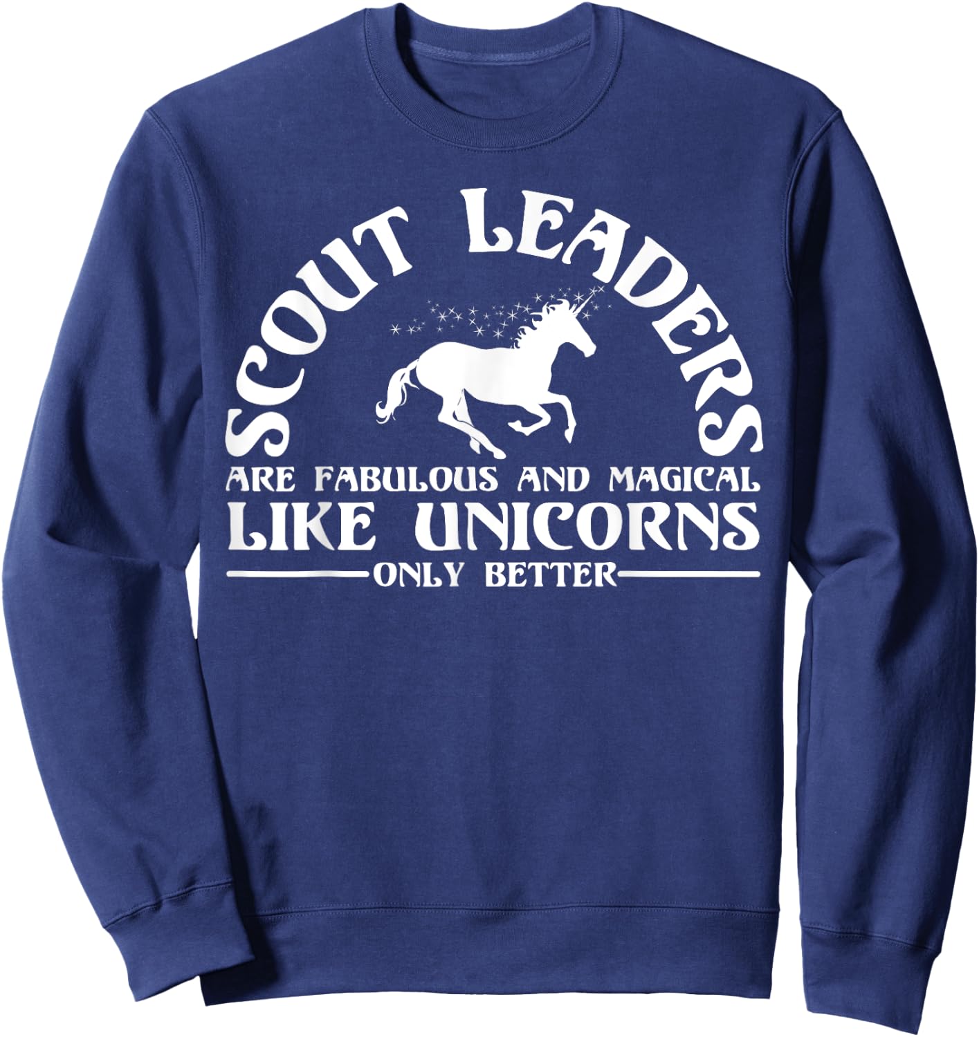 Funny Scout Leader Appreciation Unicorn Lover Humor Quote Sweatshirt - Sweatshirt | Navy