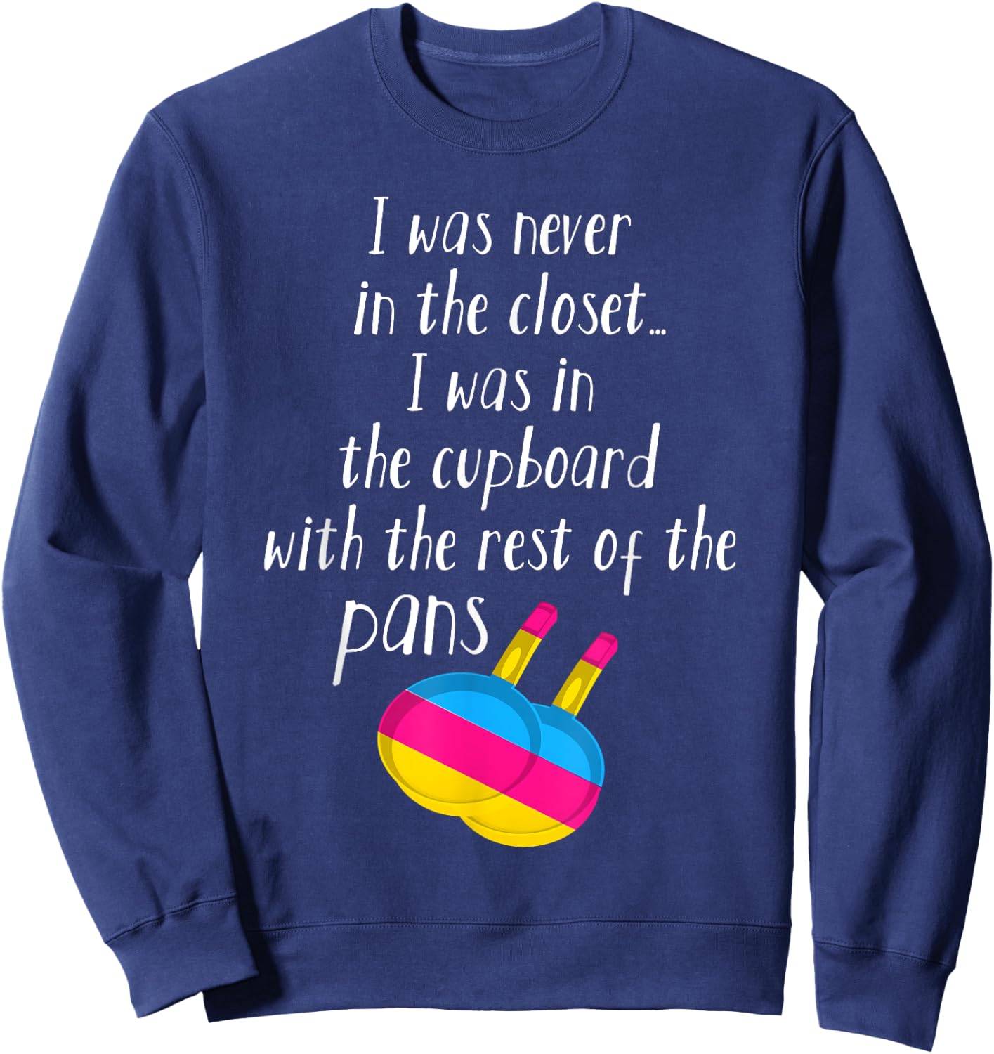 Pansexual Pan Meme Pun - I Was Never In The Closet Sweatshirt - Sweatshirt | Navy