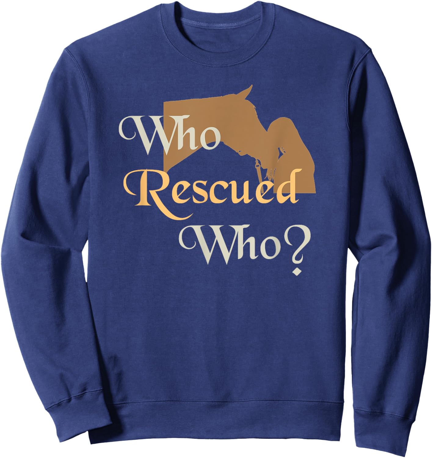 Who Rescued Who | Cute Horse Rescue Sweatshirt - Sweatshirt | Navy