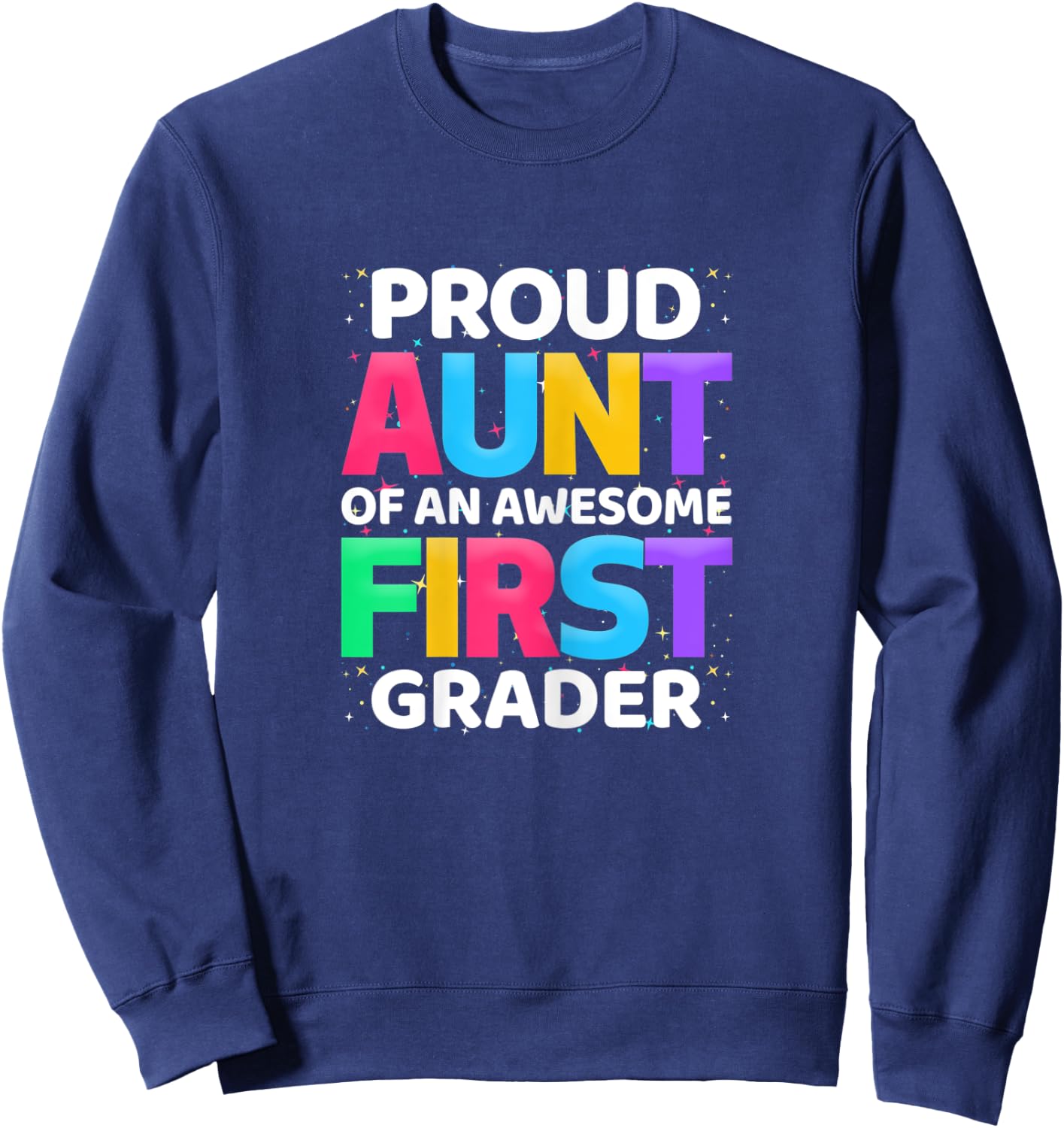 1st Grade Gift Proud Aunt Of An Awesome First Grader Sweatshirt - Sweatshirt | Navy