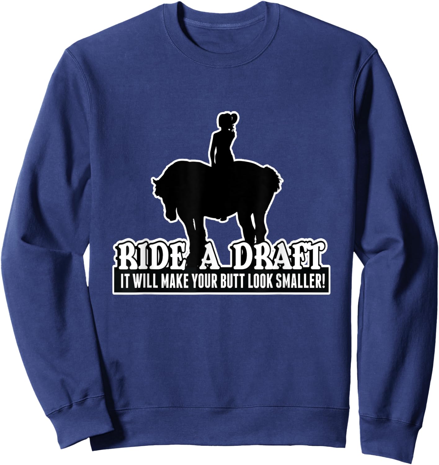 Funny Ride a Draft Horse Riders Sweatshirt - Sweatshirt | Navy