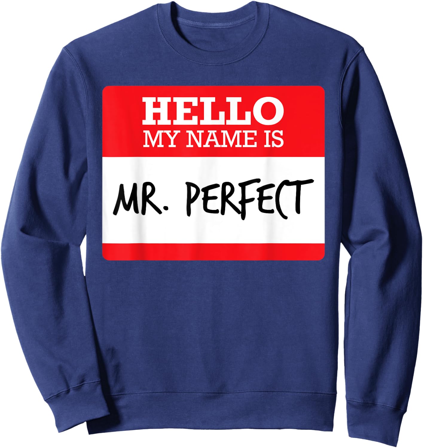 Funny Simple Hello My Name Mr Perfect Costume T Shirt Sweatshirt - Sweatshirt | Navy
