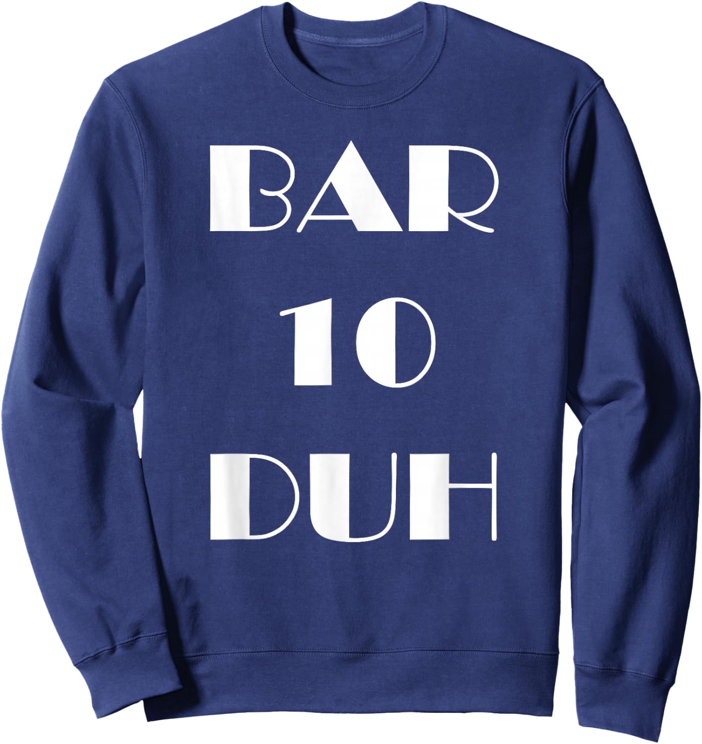 Bar 10 Duh - Funny Bartender Sweatshirt - Sweatshirt | Navy