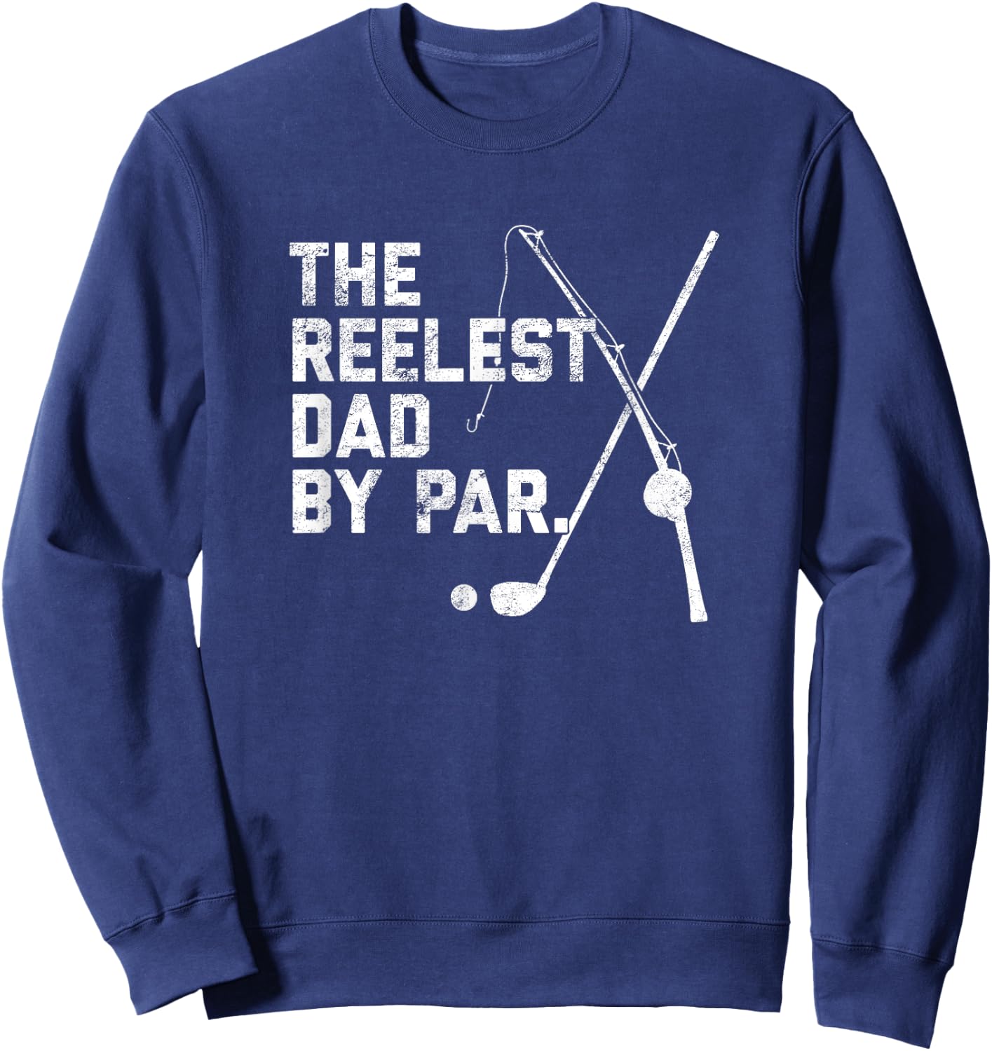 Funny Fishing Golf Father's Day Gift | Reelest Dad Golfing Sweatshirt - Sweatshirt | Navy