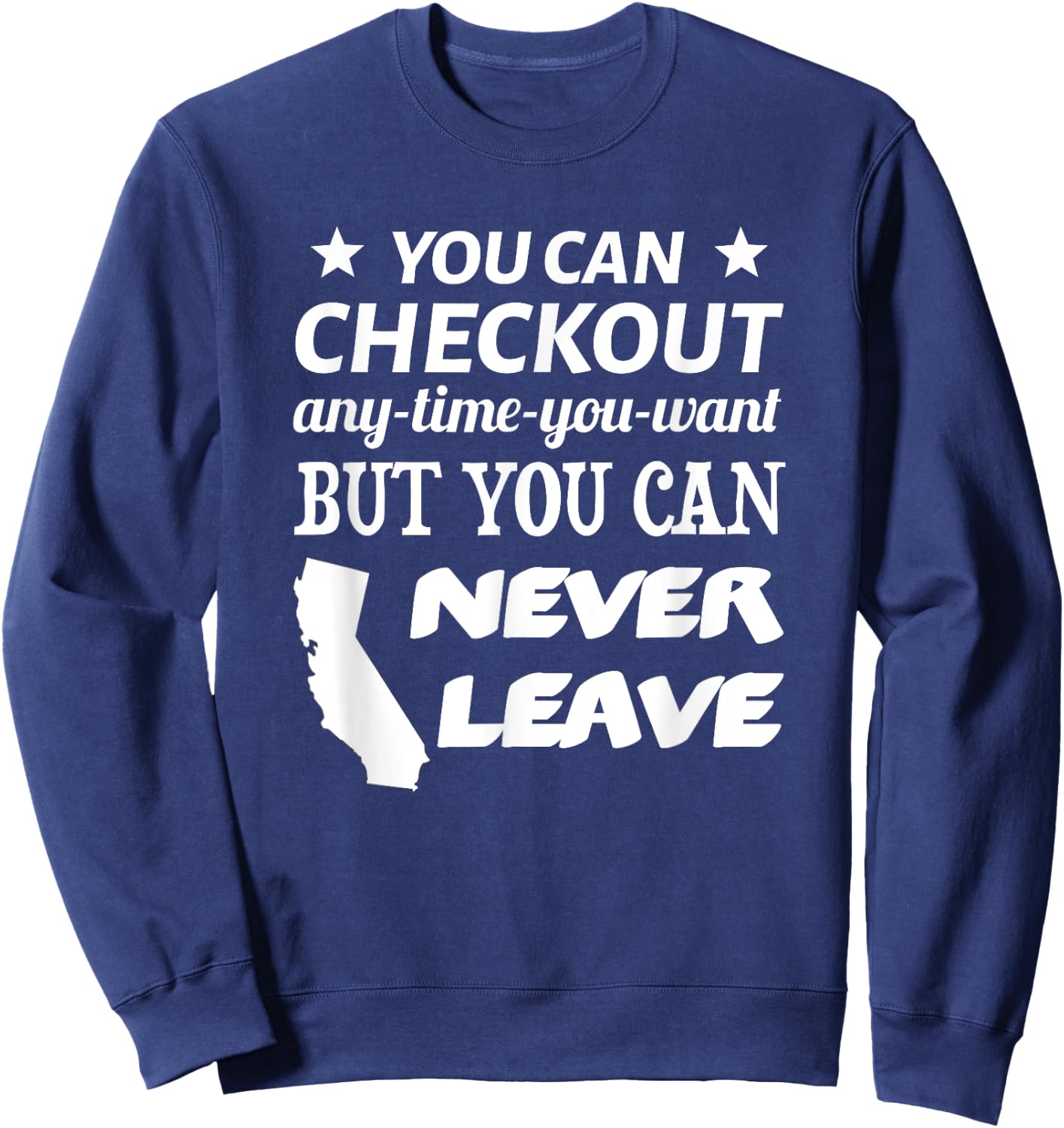 You Can Checkout Any Time You Want But You Can Never Leave Sweatshirt - Sweatshirt | Navy