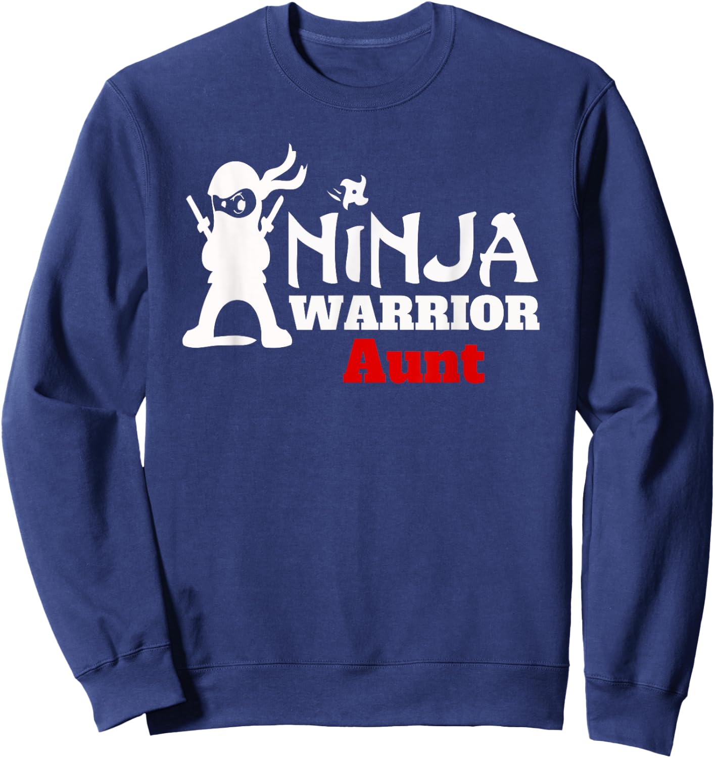 Ninja Warrior Aunt Fun Family Apparel Gift Sweatshirt - Sweatshirt | Navy