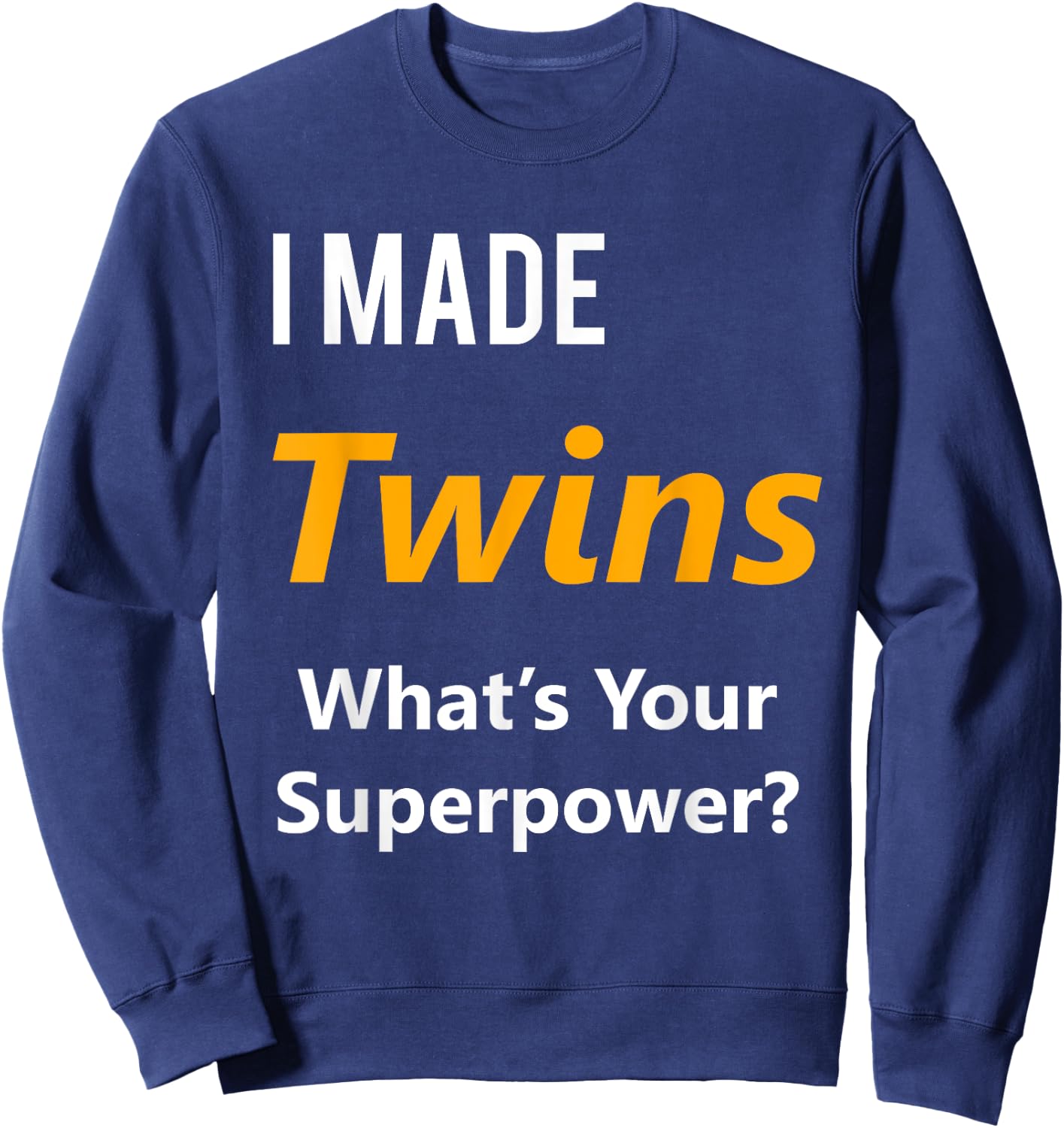 Twins Maternity Shirt- I Made Twins What's Your Superpower Sweatshirt - Sweatshirt | Navy