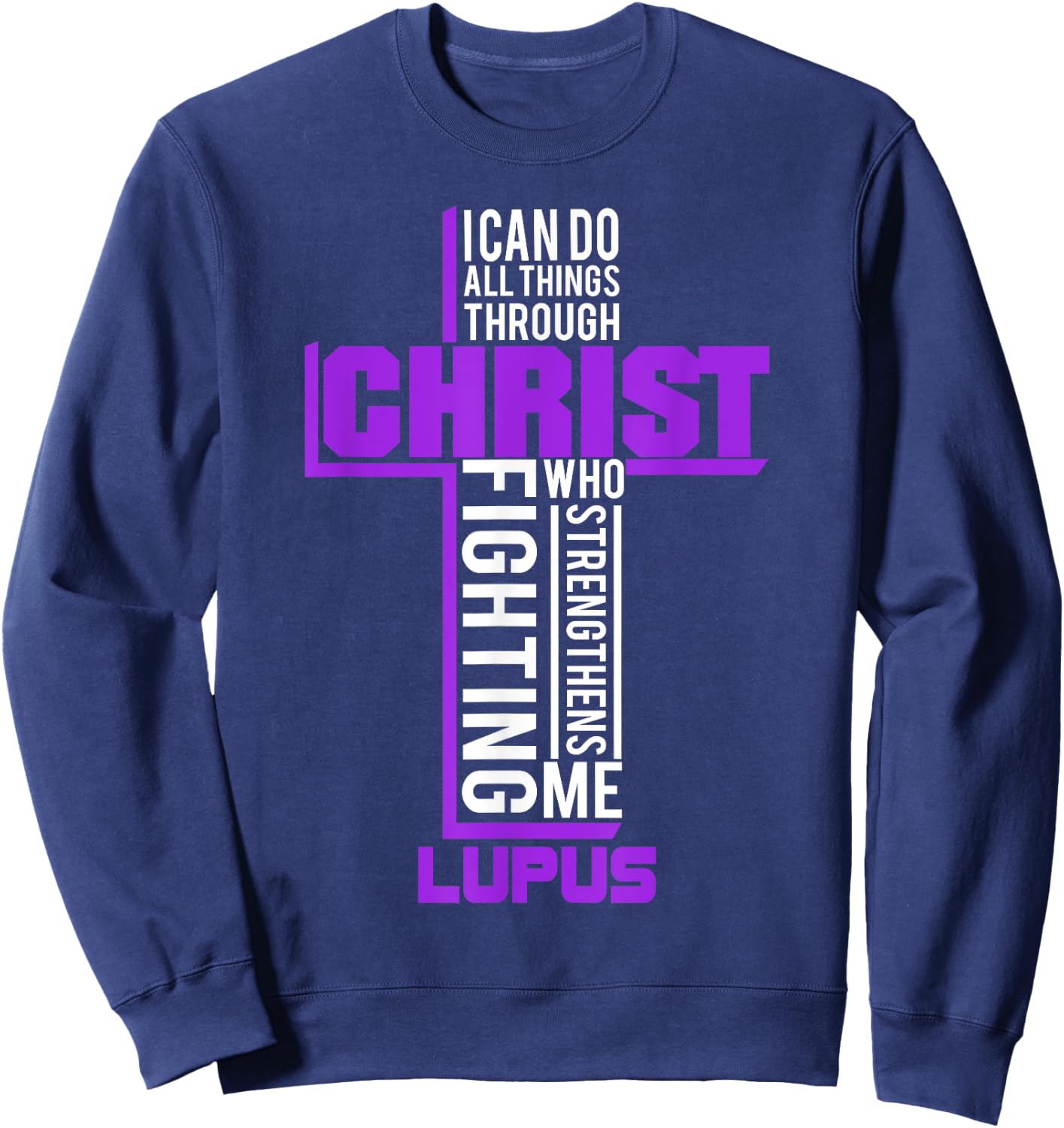 All Things Through Christ Lupus Warrior Awareness shirt Sweatshirt - Sweatshirt | Navy