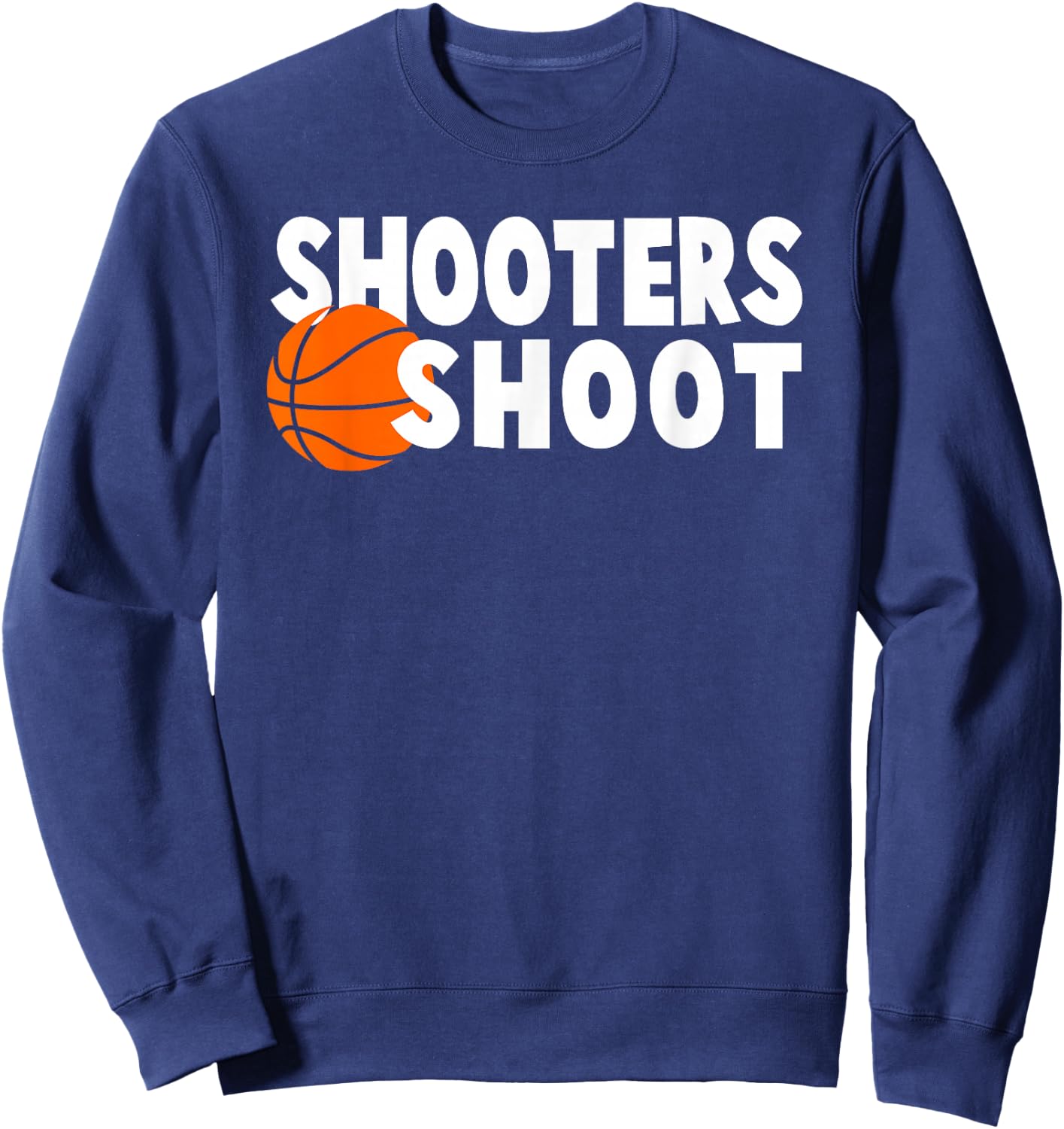 Shooters Shoot Shirt, Basketball Sweatshirt - Sweatshirt | Navy