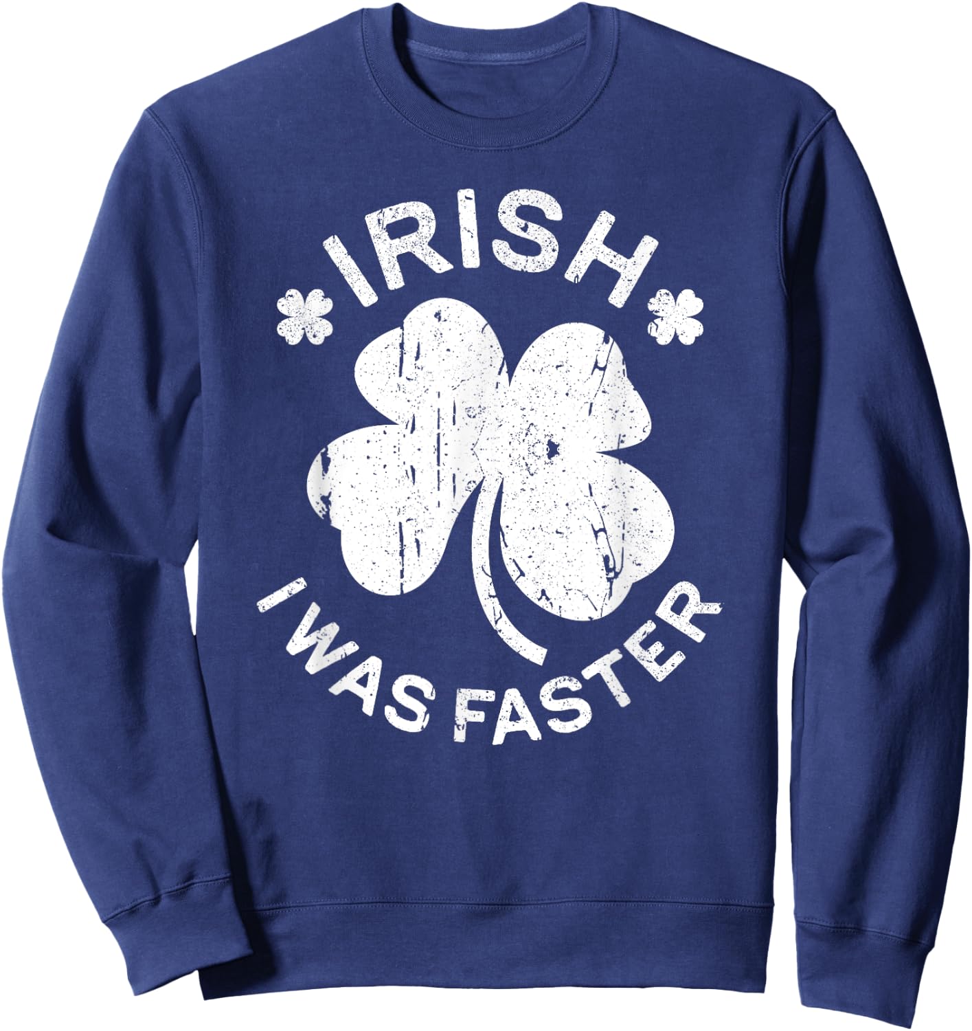 Irish I Was Faster Shirt Funny Men Women St Patricks Day Sweatshirt - Sweatshirt | Navy