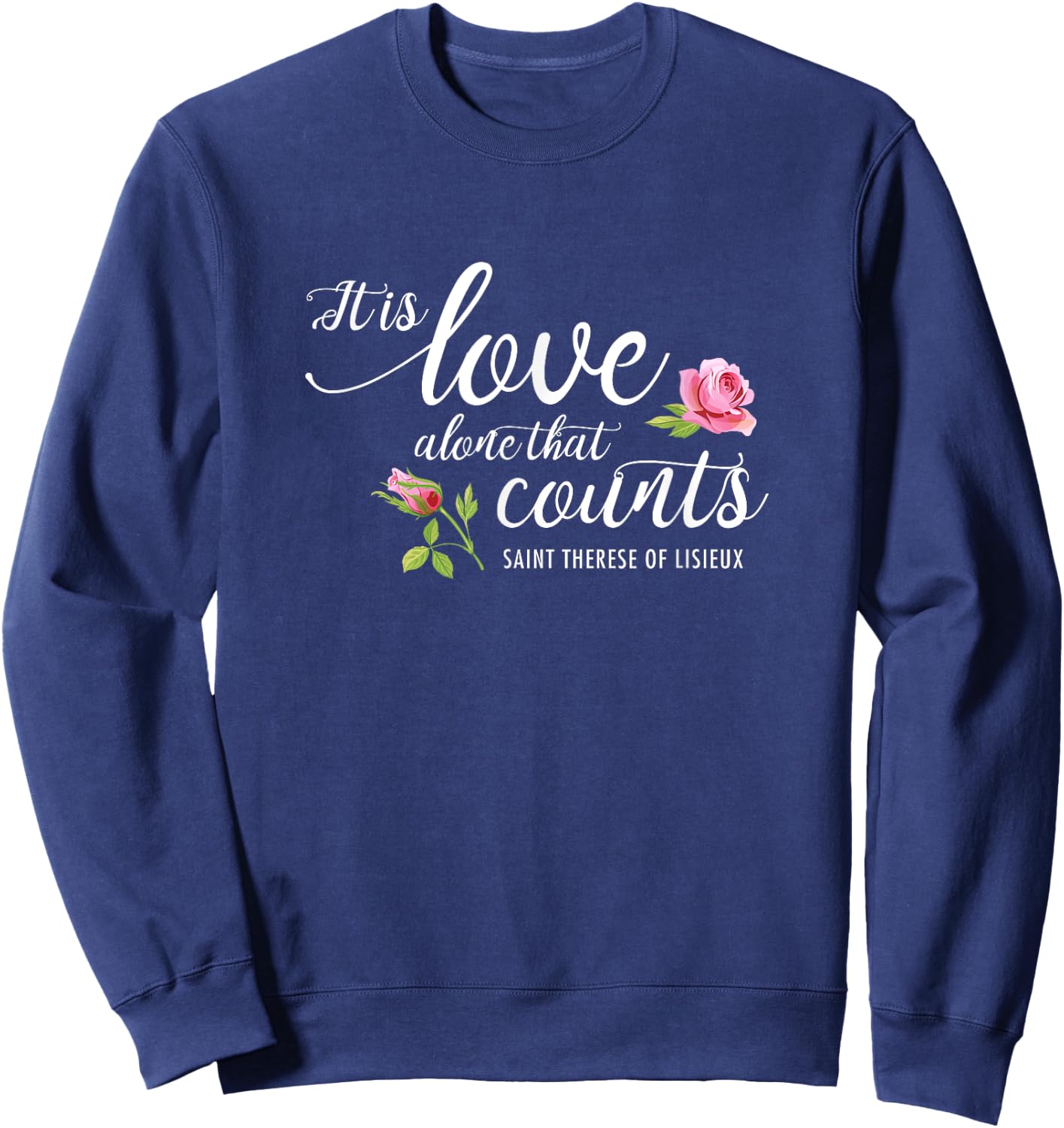 It Is Love Alone That Counts St. Therese of Lisieux Carmel Sweatshirt - Sweatshirt | Navy