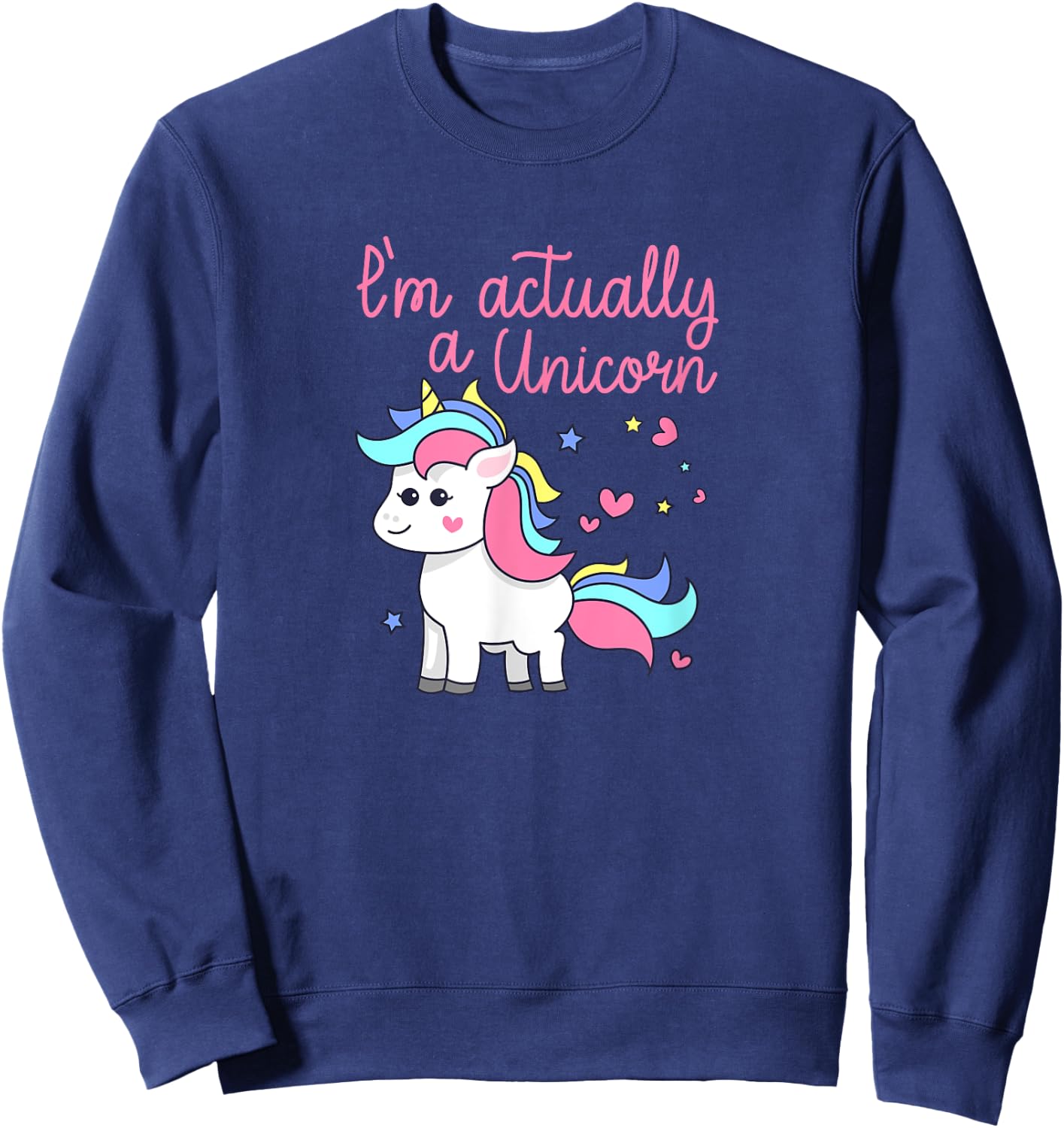 I'm Actually A Unicorn Rainbows Sparkles PRIDE Gift Sweatshirt - Sweatshirt | Navy
