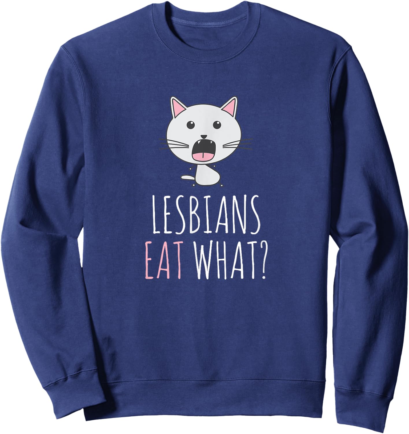Lesbians eat what? Sweatshirt - Sweatshirt | Navy