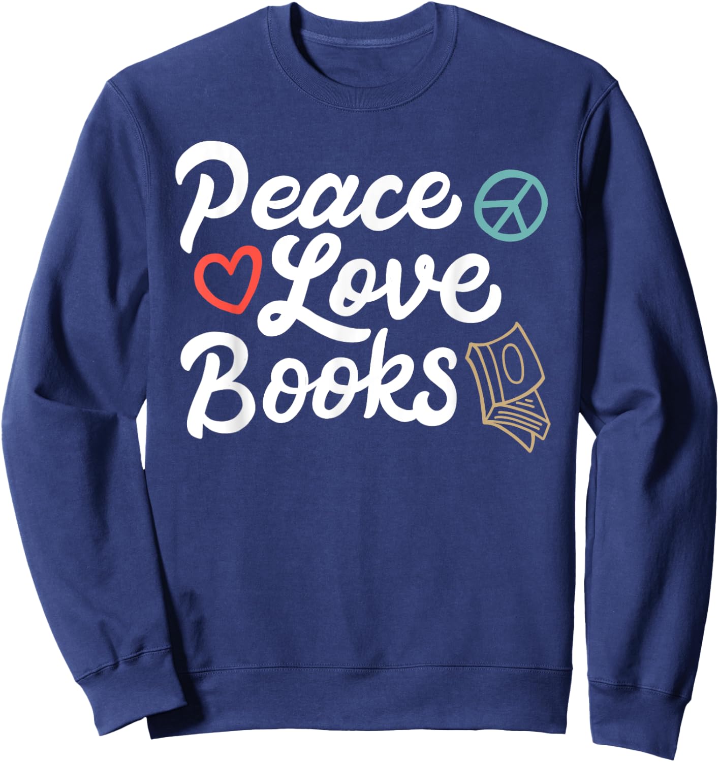 Peace Love Books Geeky & Cute Reading Sweatshirt - Sweatshirt | Navy