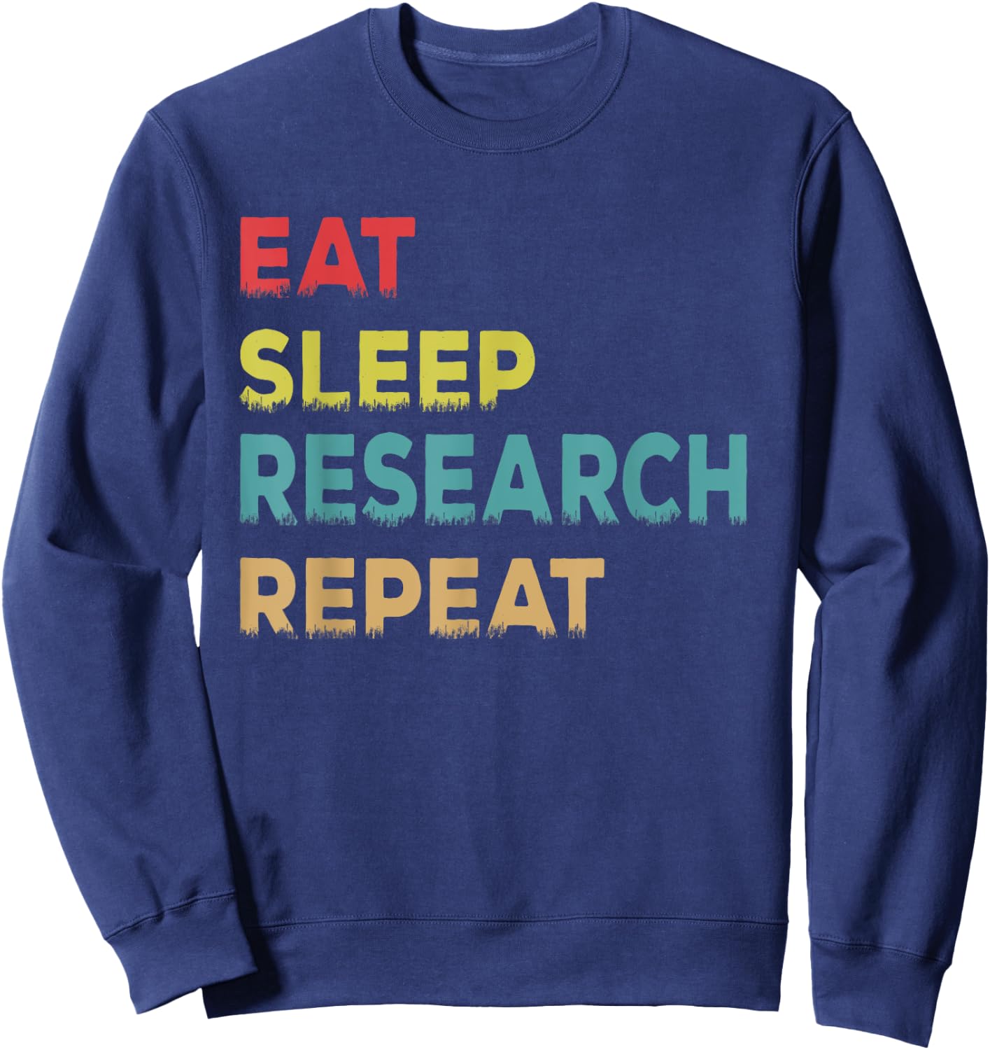 Retro Vintage Researcher Gift, Eat Sleep Research Repeat Sweatshirt - Sweatshirt | Navy