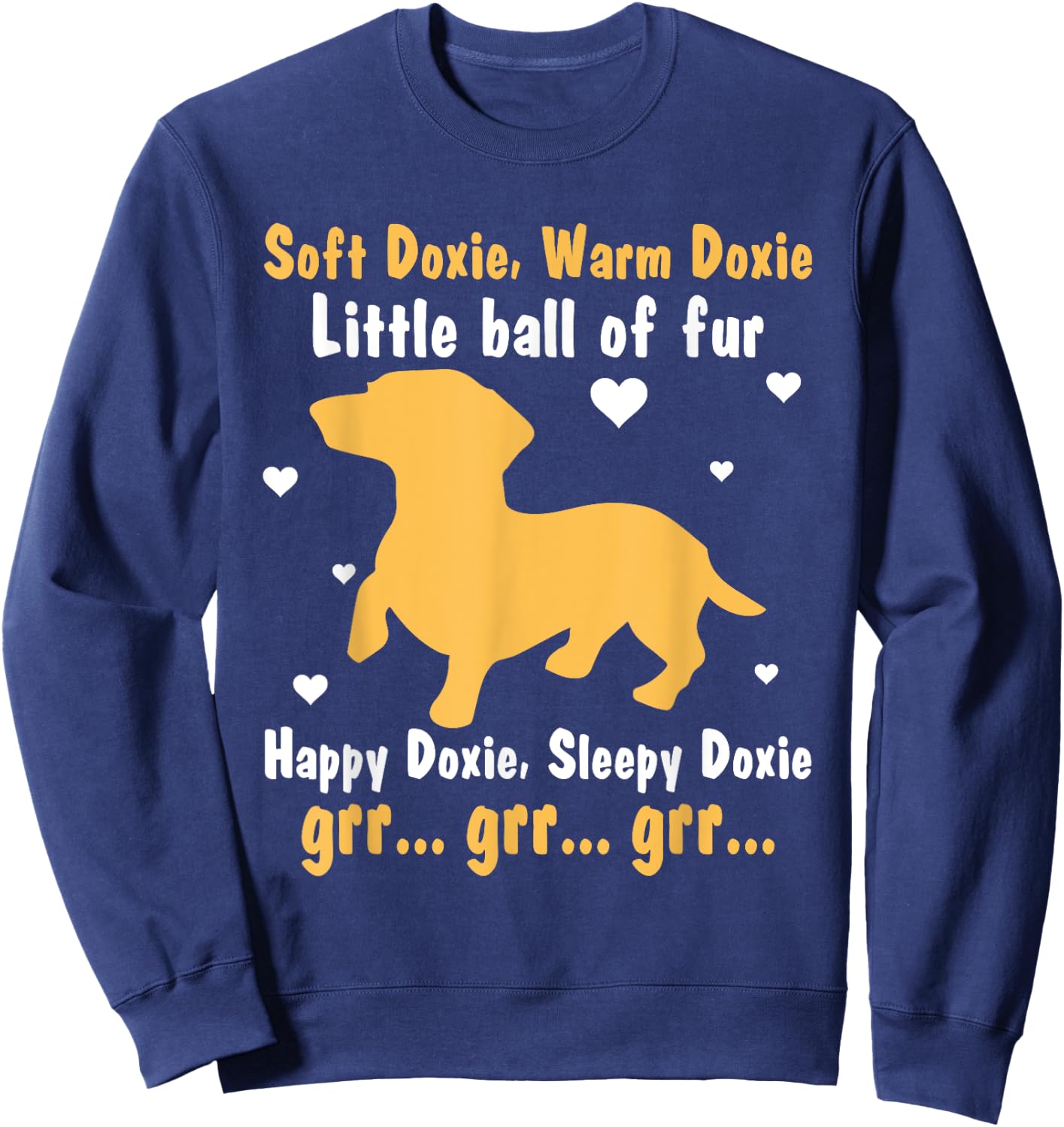 Soft Doxie Warm Doxie Little Ball Of Fur Happy Doxie Sweatshirt - Sweatshirt | Navy